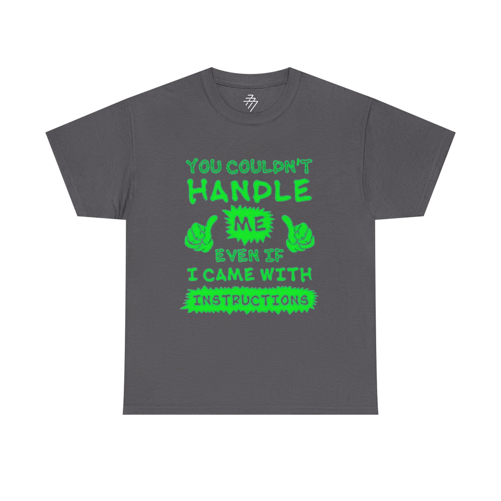 You Couldn't Handle Me Even If I Came With Instructions T-Shirt