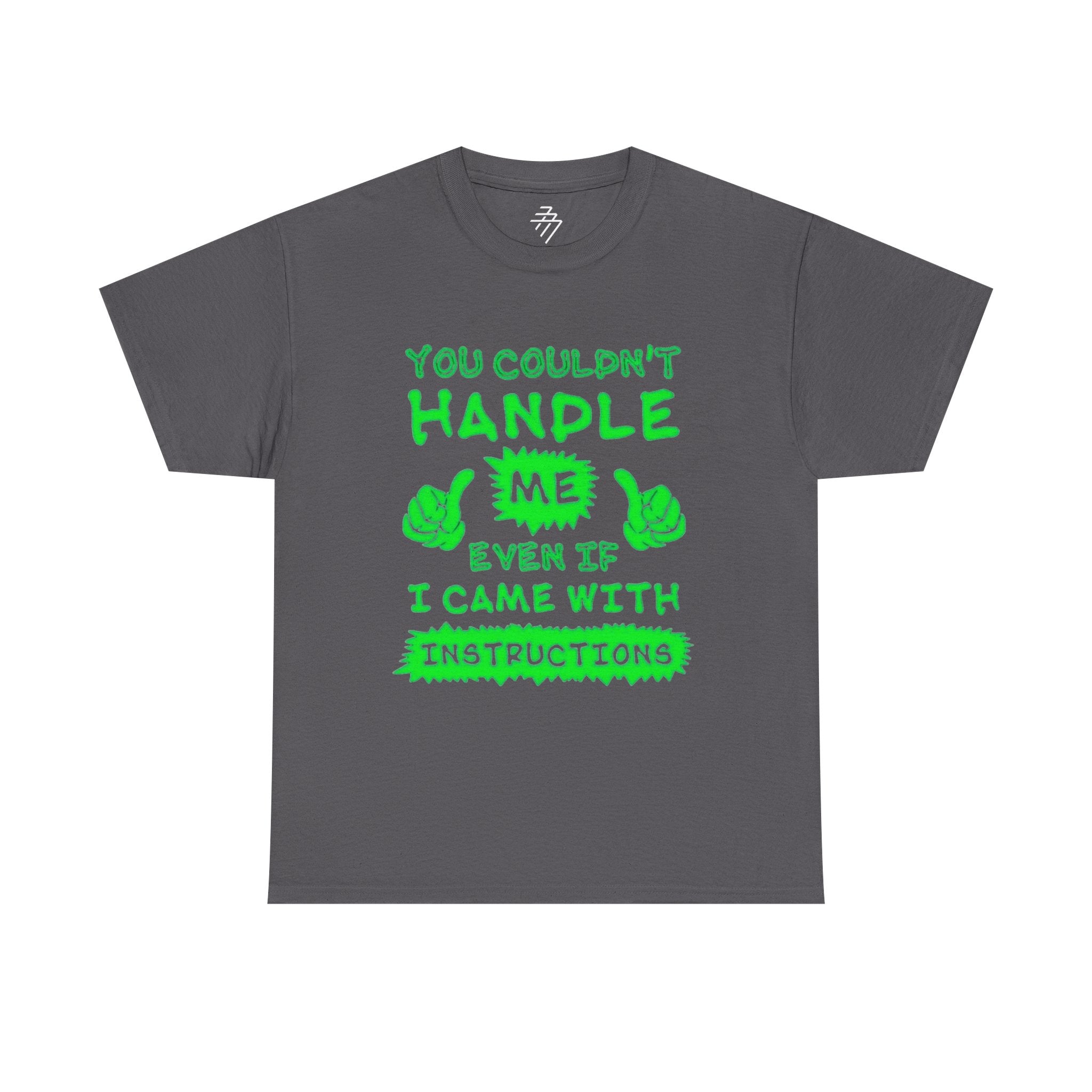 You Couldn't Handle Me Even If I Came With Instructions T-Shirt