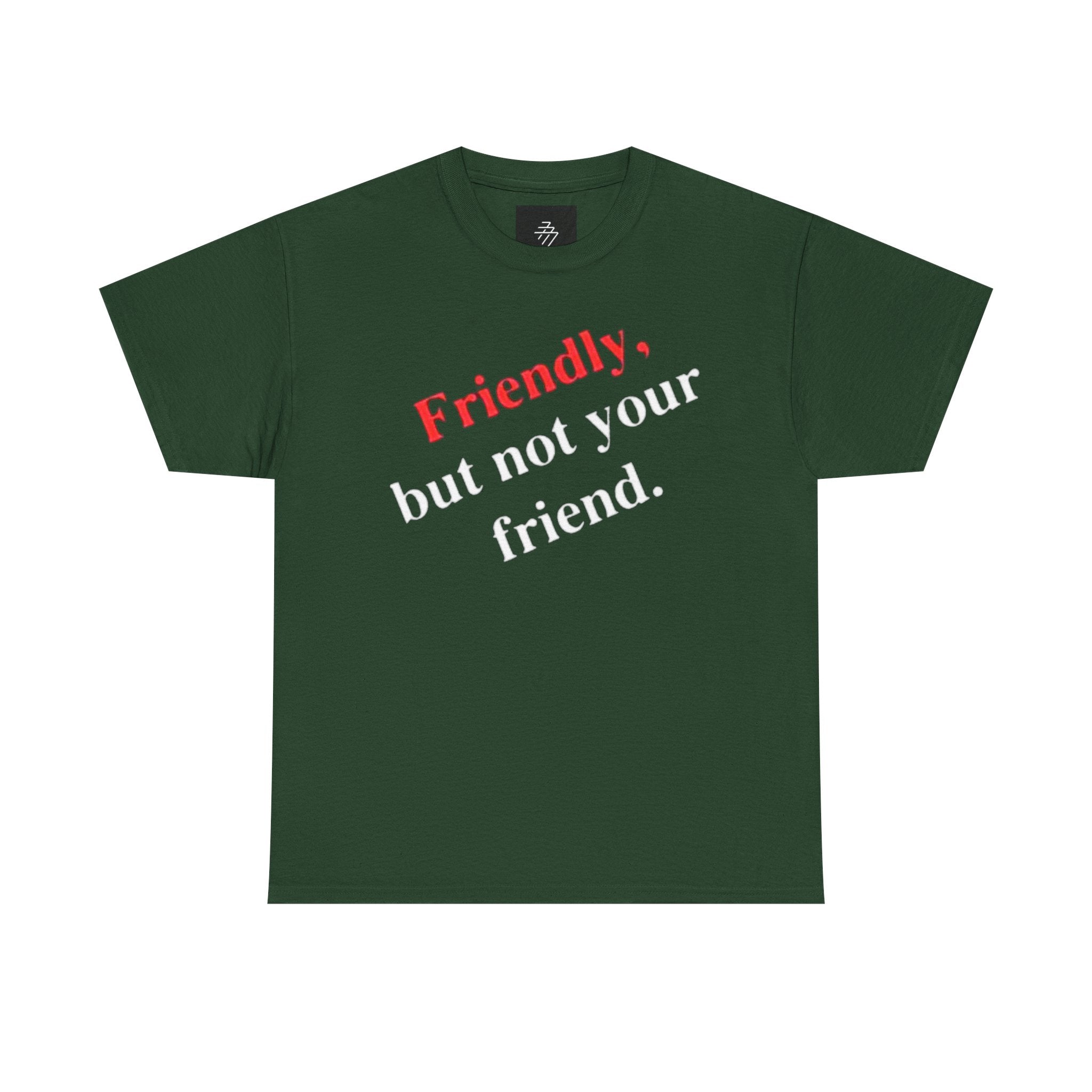 Friendly But Not Your Friend Tee — Sassy Statement Graphic T-Shirt