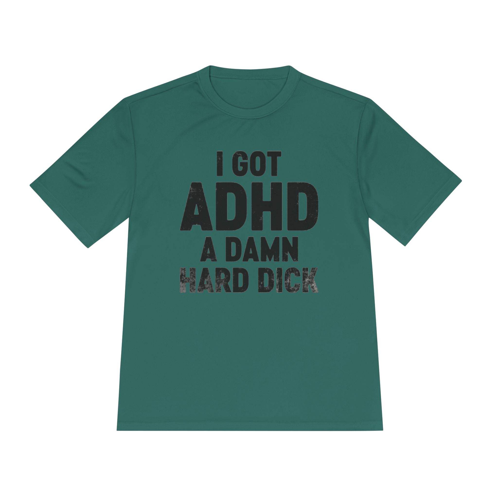 I Got ADHD A Damn Hard Dick T-Shirt | Funny Text Tee