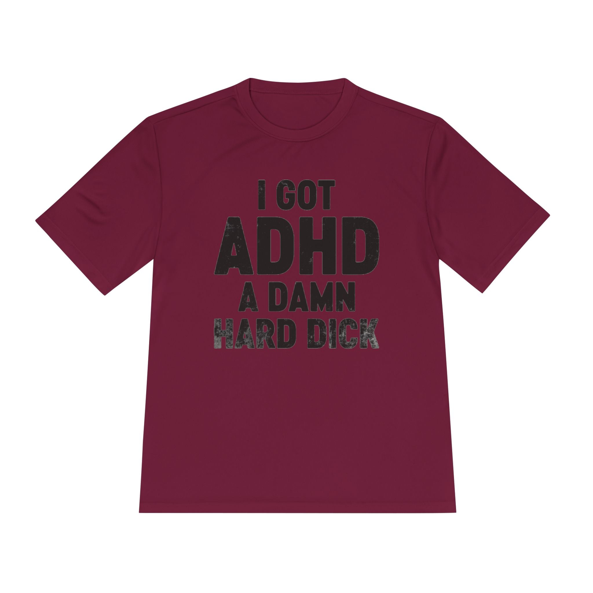 I Got ADHD A Damn Hard Dick T-Shirt | Funny Text Tee