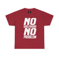No Girlfriend No Problem T-Shirt | Funny Slogan Tee
