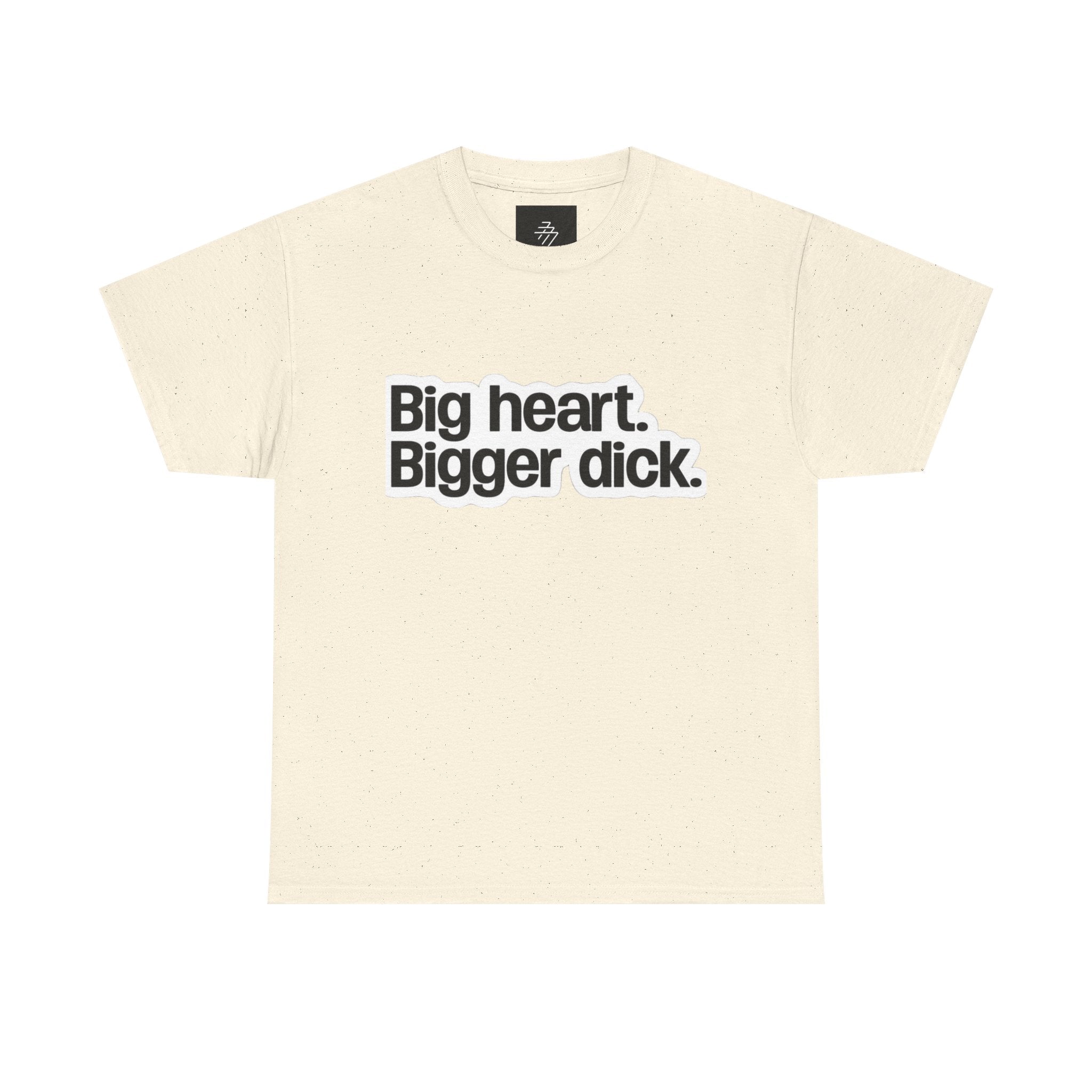 Graphic Tee — "Big heart. Bigger dick." Bold Text Humor Shirt