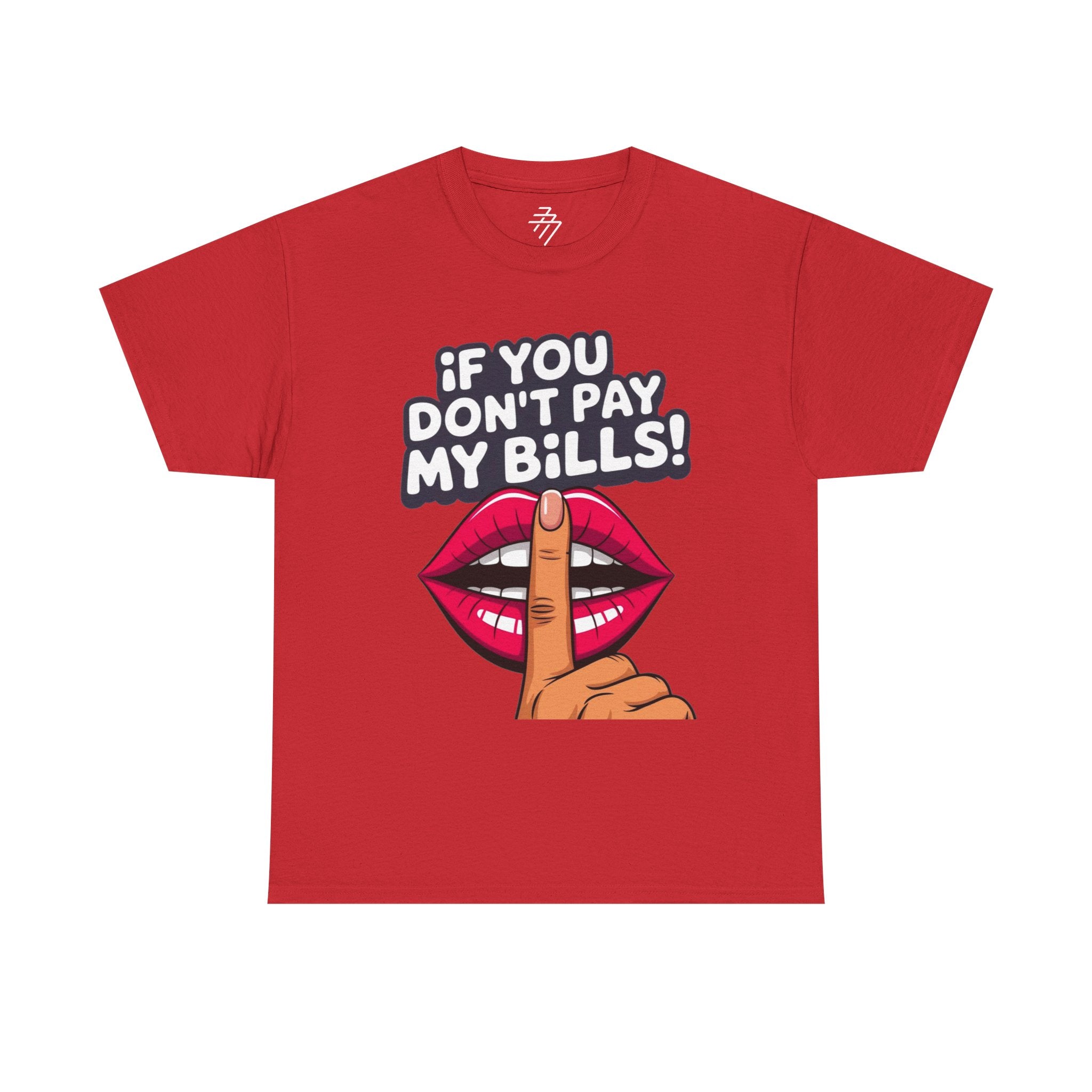 "If You Don't Pay My Bills" Bold Lip Shush Graphic Tee