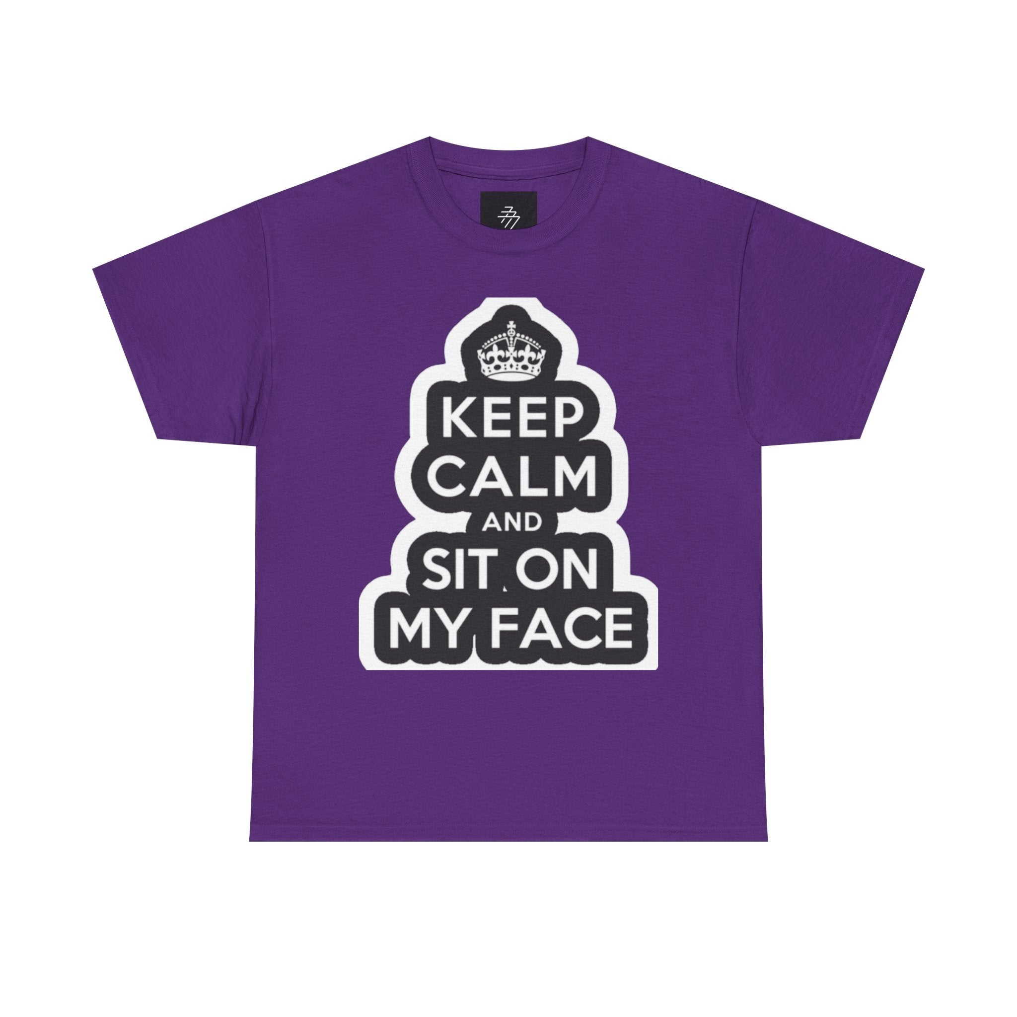 Keep Calm and Sit On My Face T-Shirt — Funny Graphic Tee