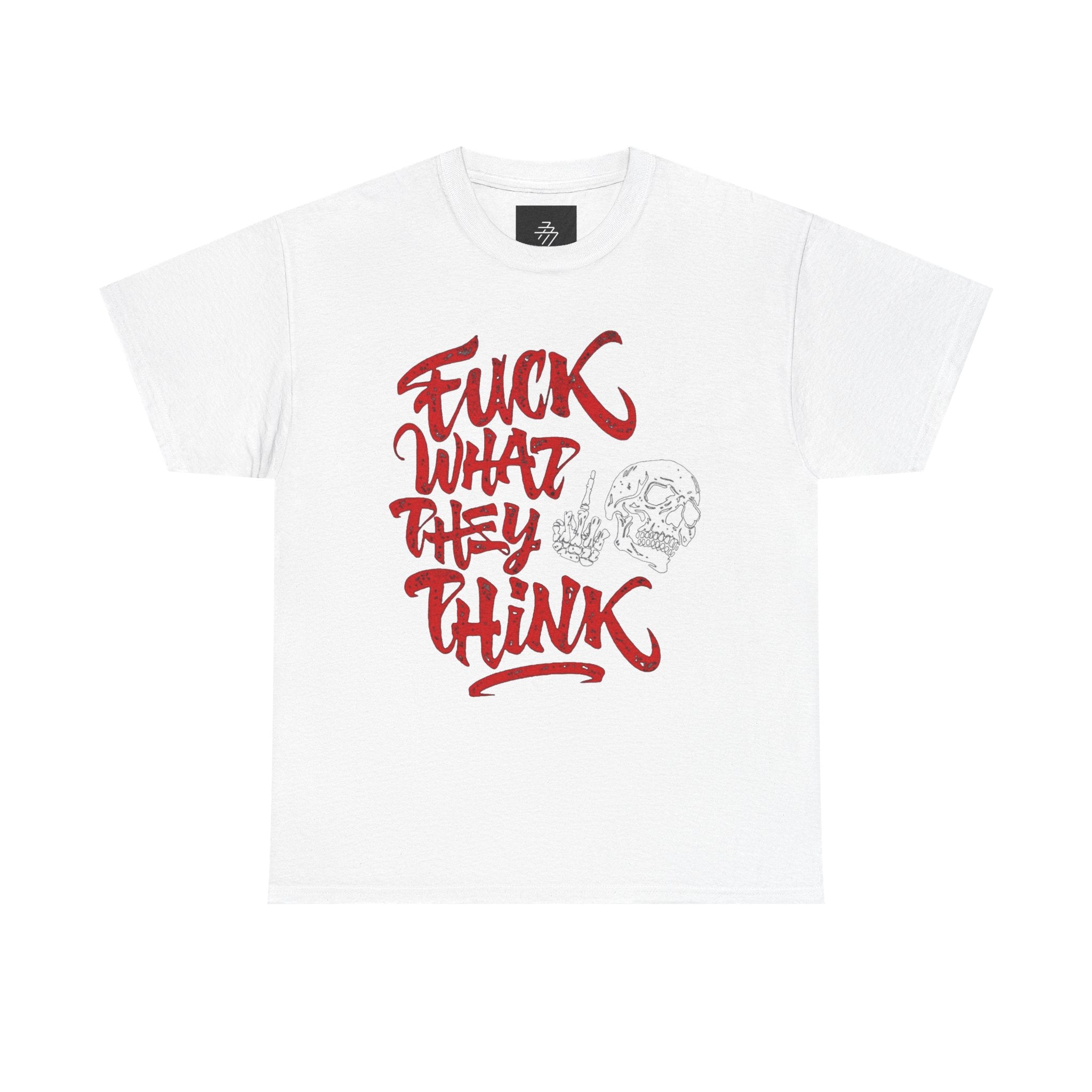 Graphic Tee — "Fuck What They Think" Bold Script Shirt