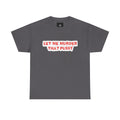 Provocative Statement Tee — "Let Me Murder That Pussy"
