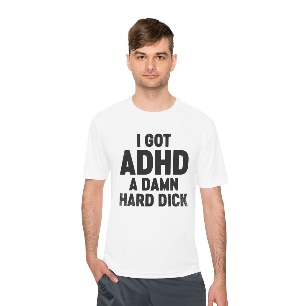 I Got ADHD A Damn Hard Dick T-Shirt | Funny Text Tee