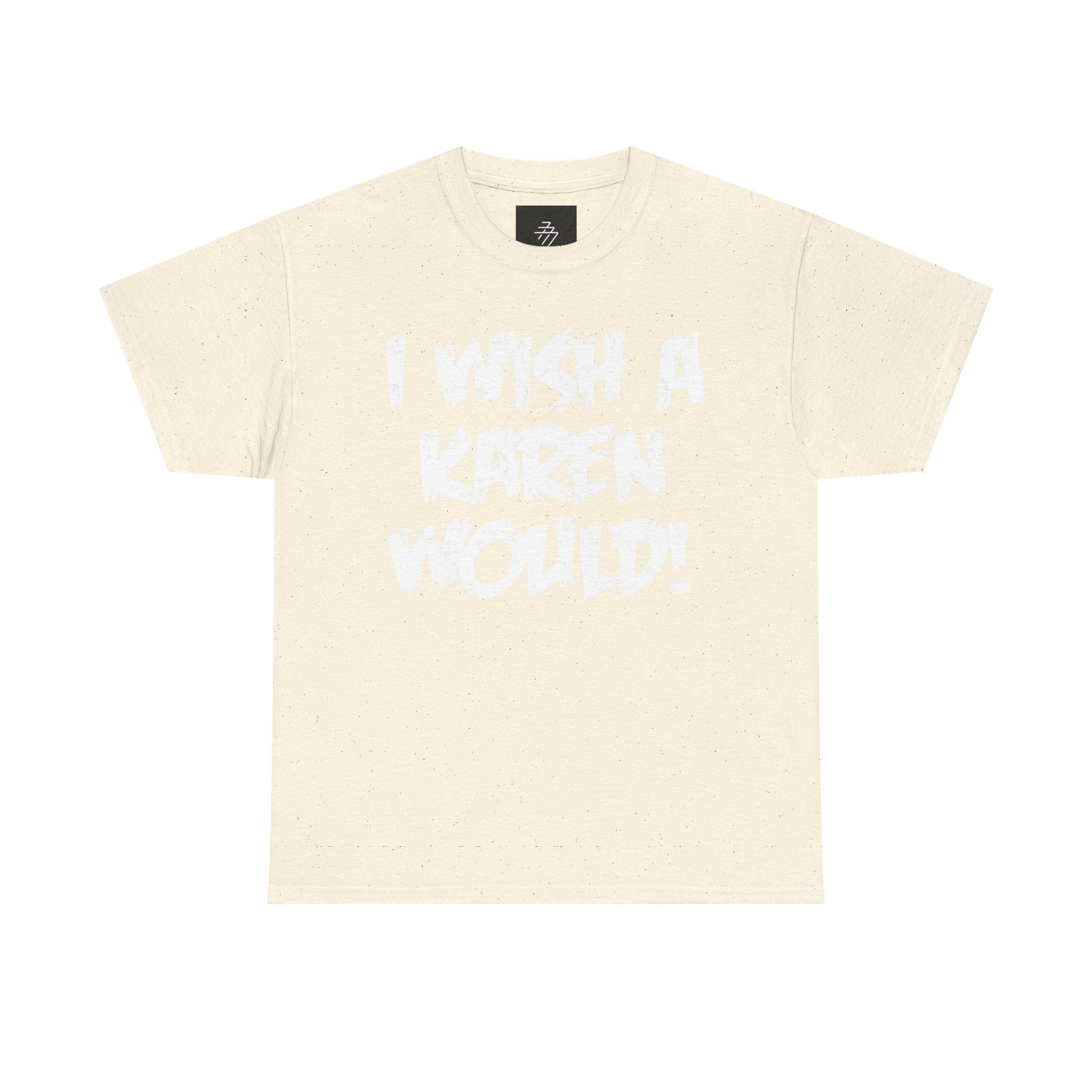 I Wish A Karen Would! Graphic Tee