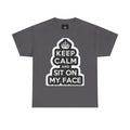 Keep Calm and Sit On My Face T-Shirt — Funny Graphic Tee