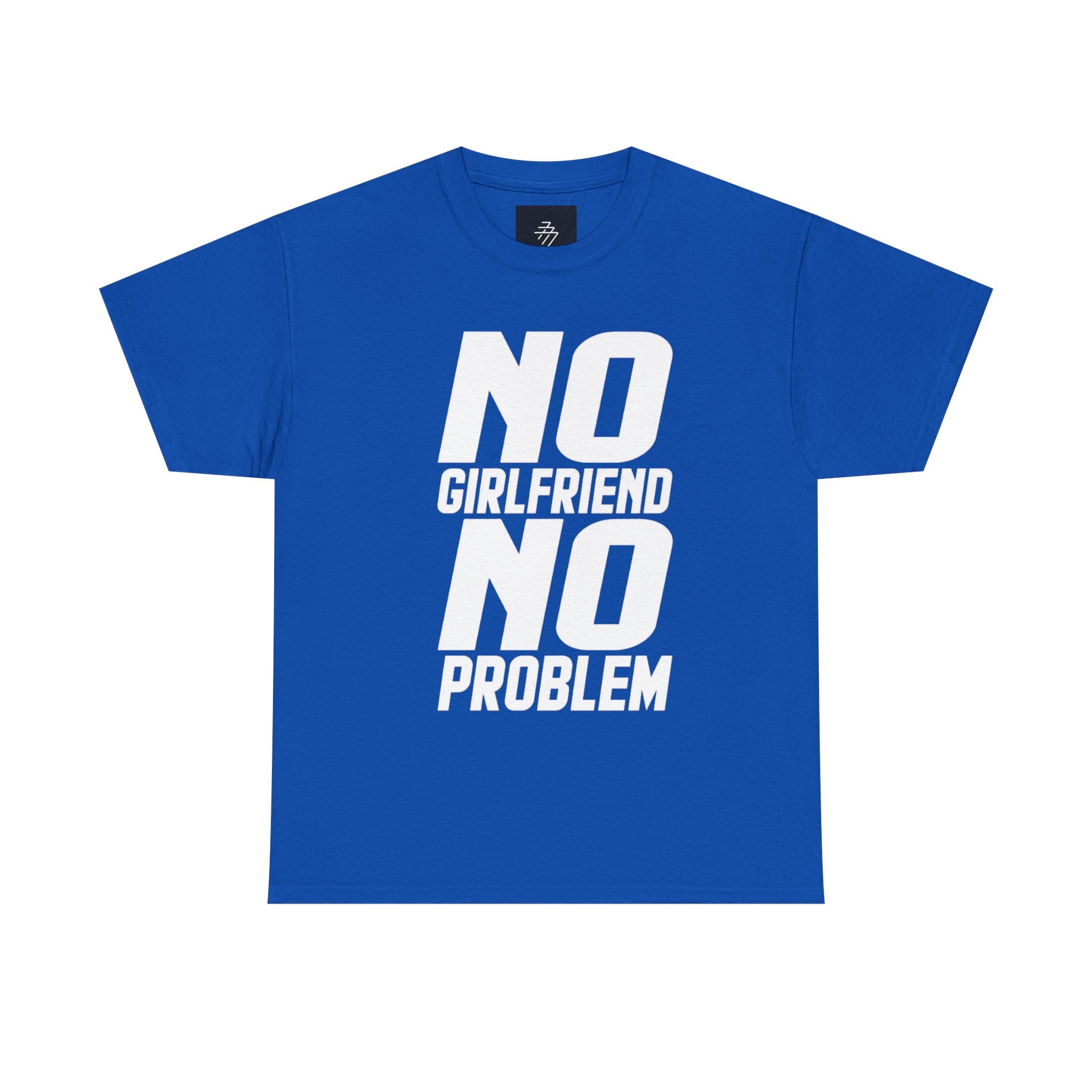 No Girlfriend No Problem T-Shirt | Funny Slogan Tee