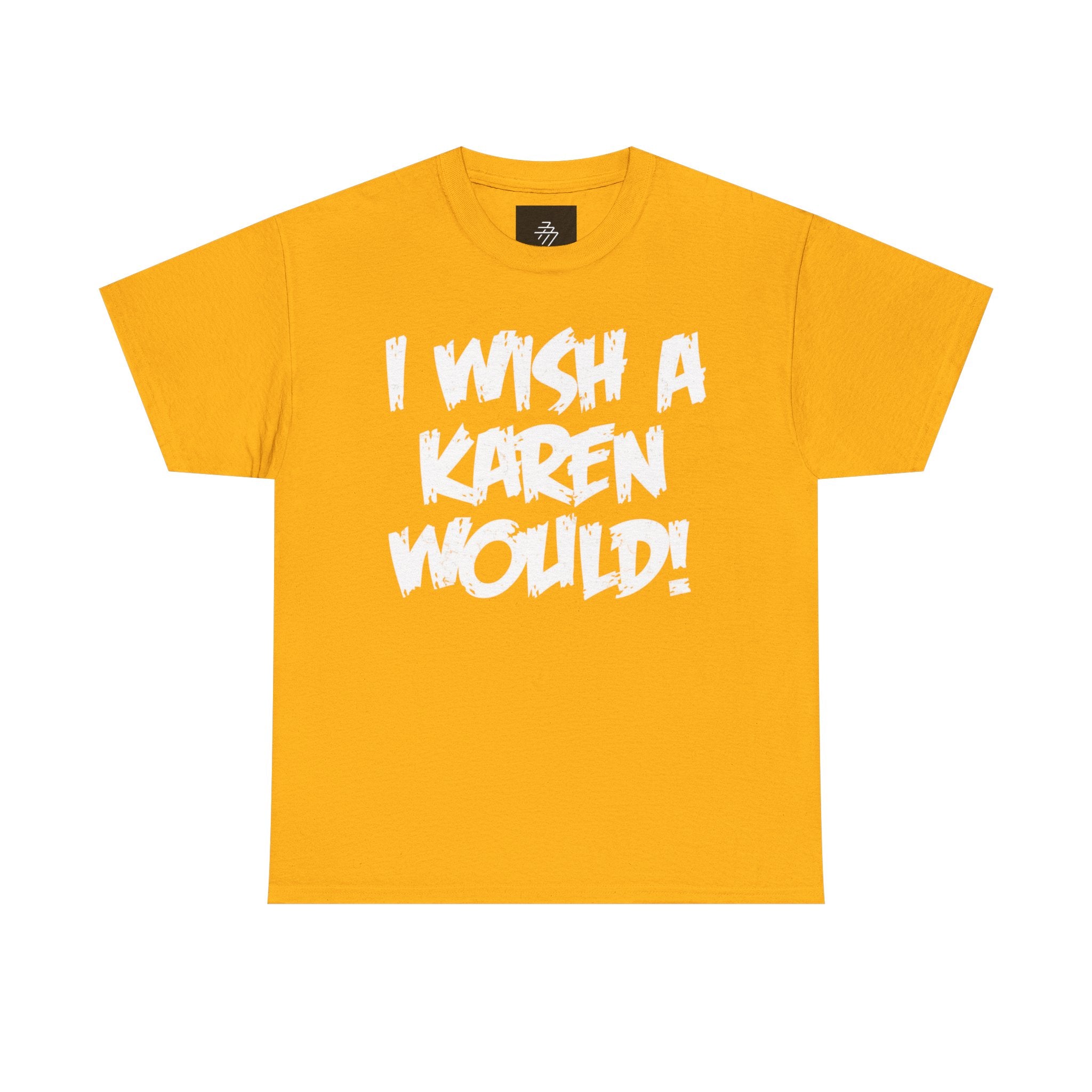 I Wish A Karen Would! Graphic Tee