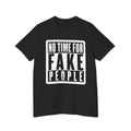 "No Time For Fake People" Bold Statement Tee