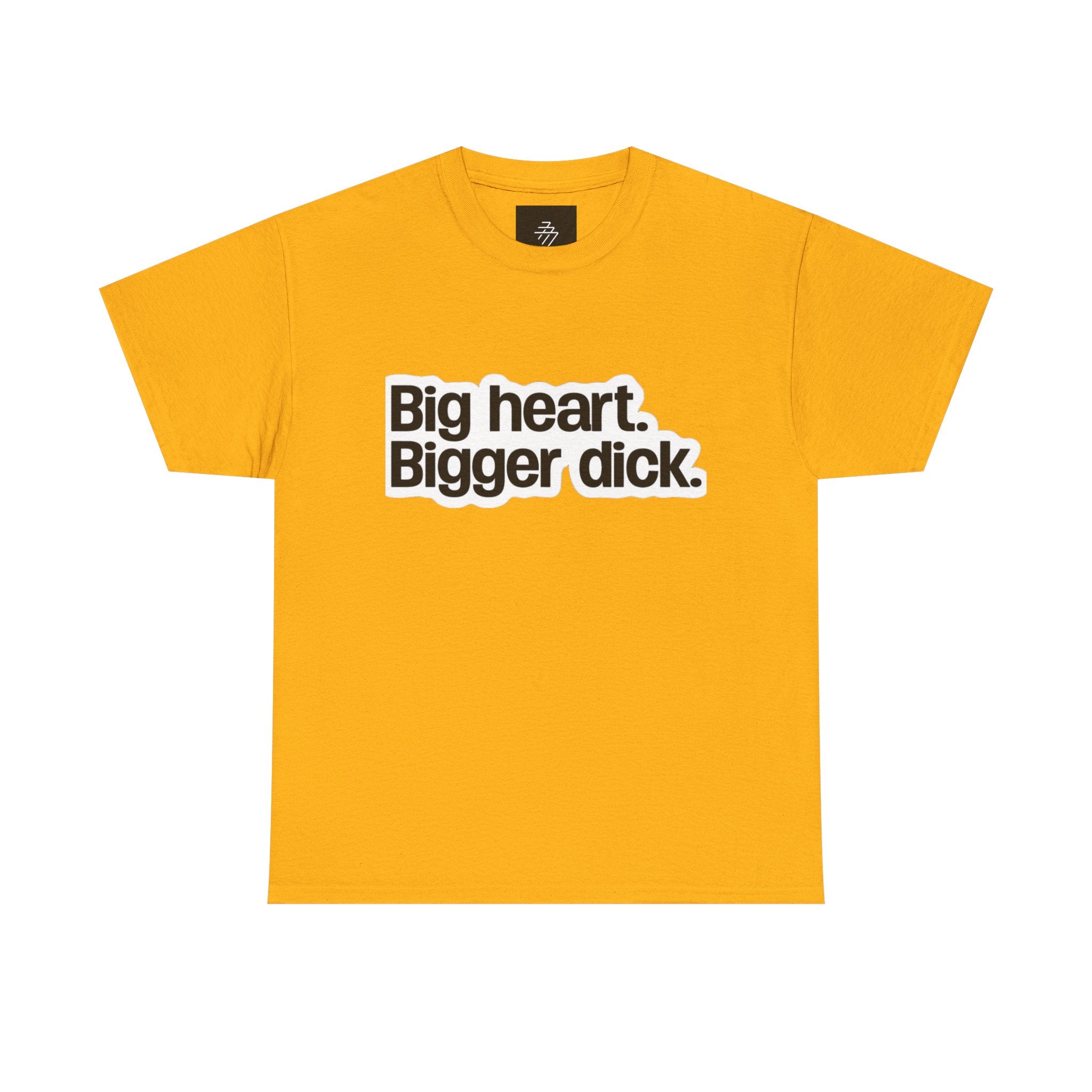 Graphic Tee — "Big heart. Bigger dick." Bold Text Humor Shirt