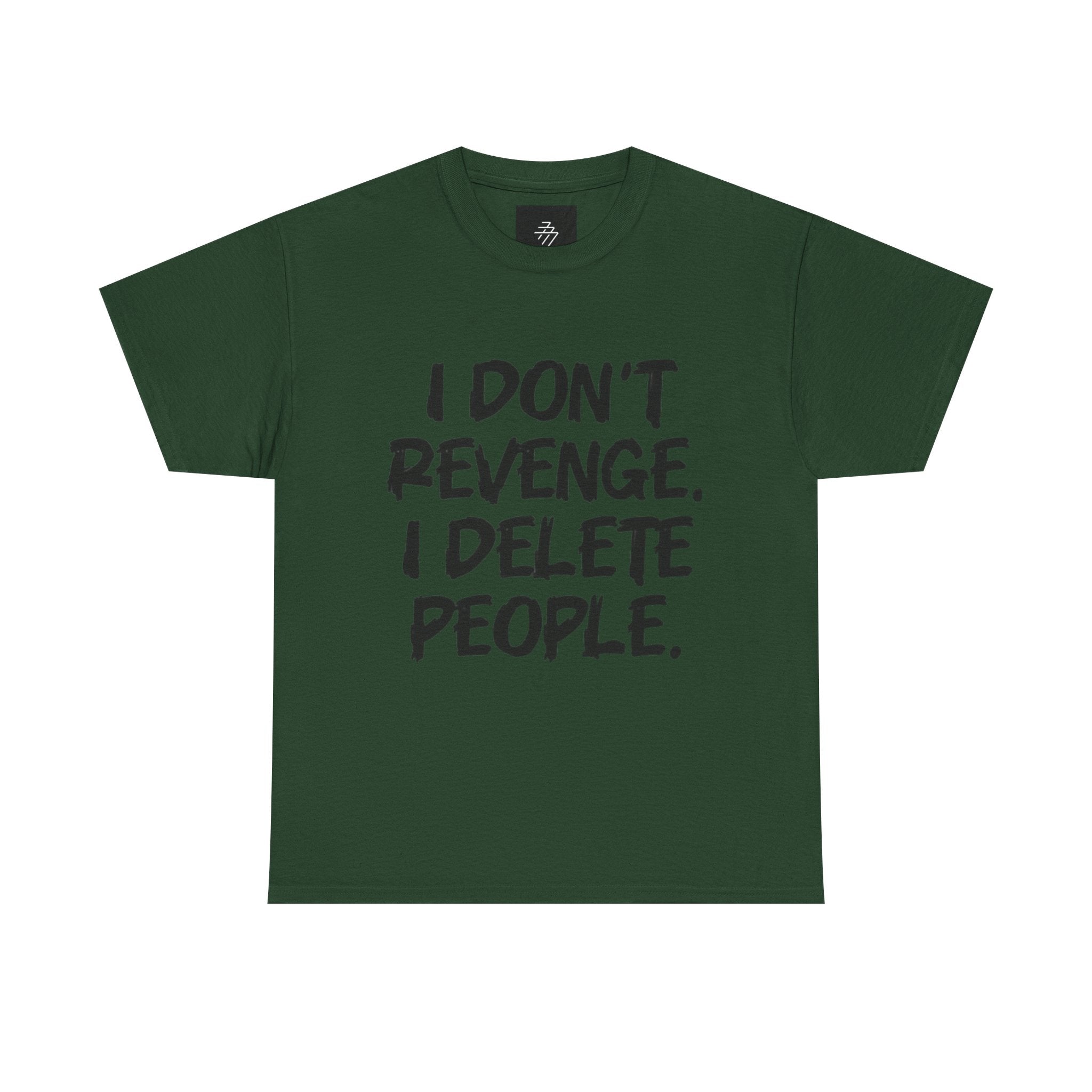 I Don't Revenge I Delete People T-Shirt