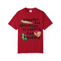 smoke fat doobies & smack fat booties T-shirt | cannabis joint graphic tee