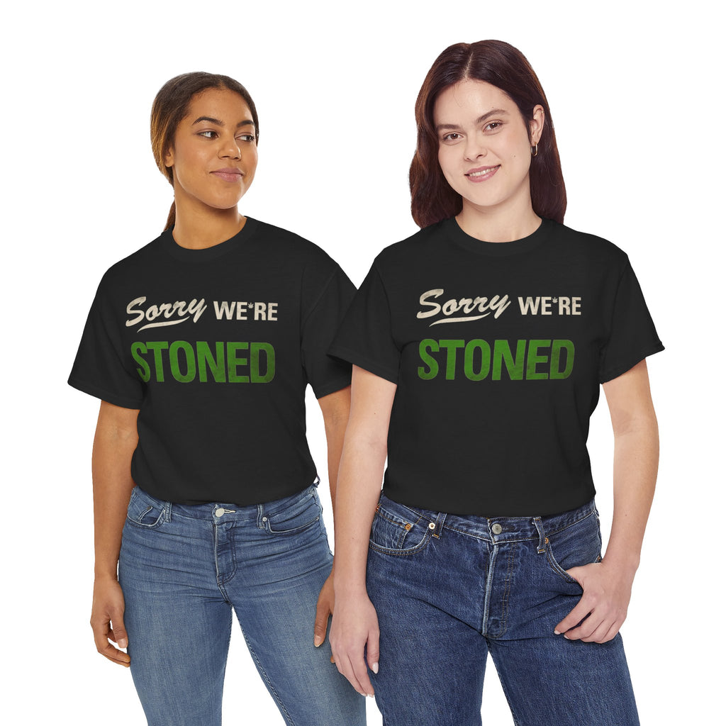 Sorry We're Stoned Tee
