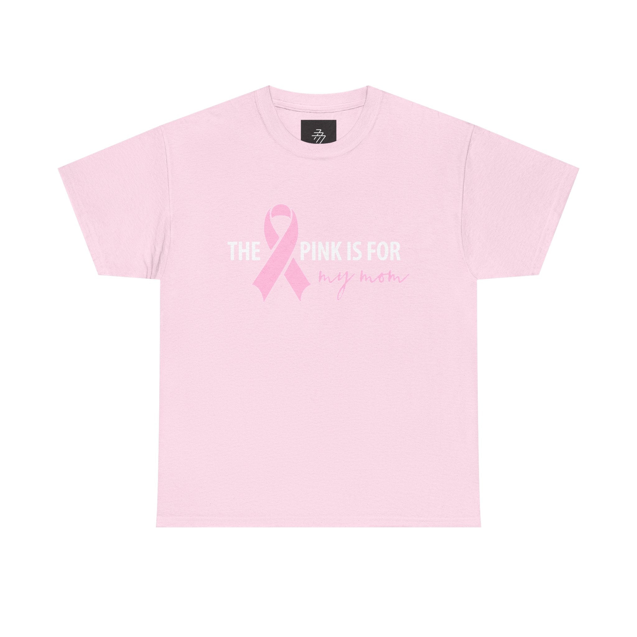Breast Cancer Awareness Tee "The Pink Is For My Mom" Ribbon