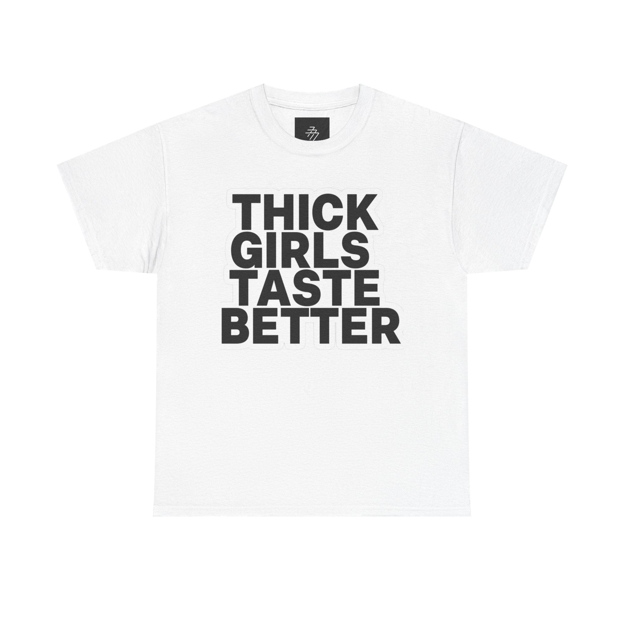 Thick Girls Taste Better Tee