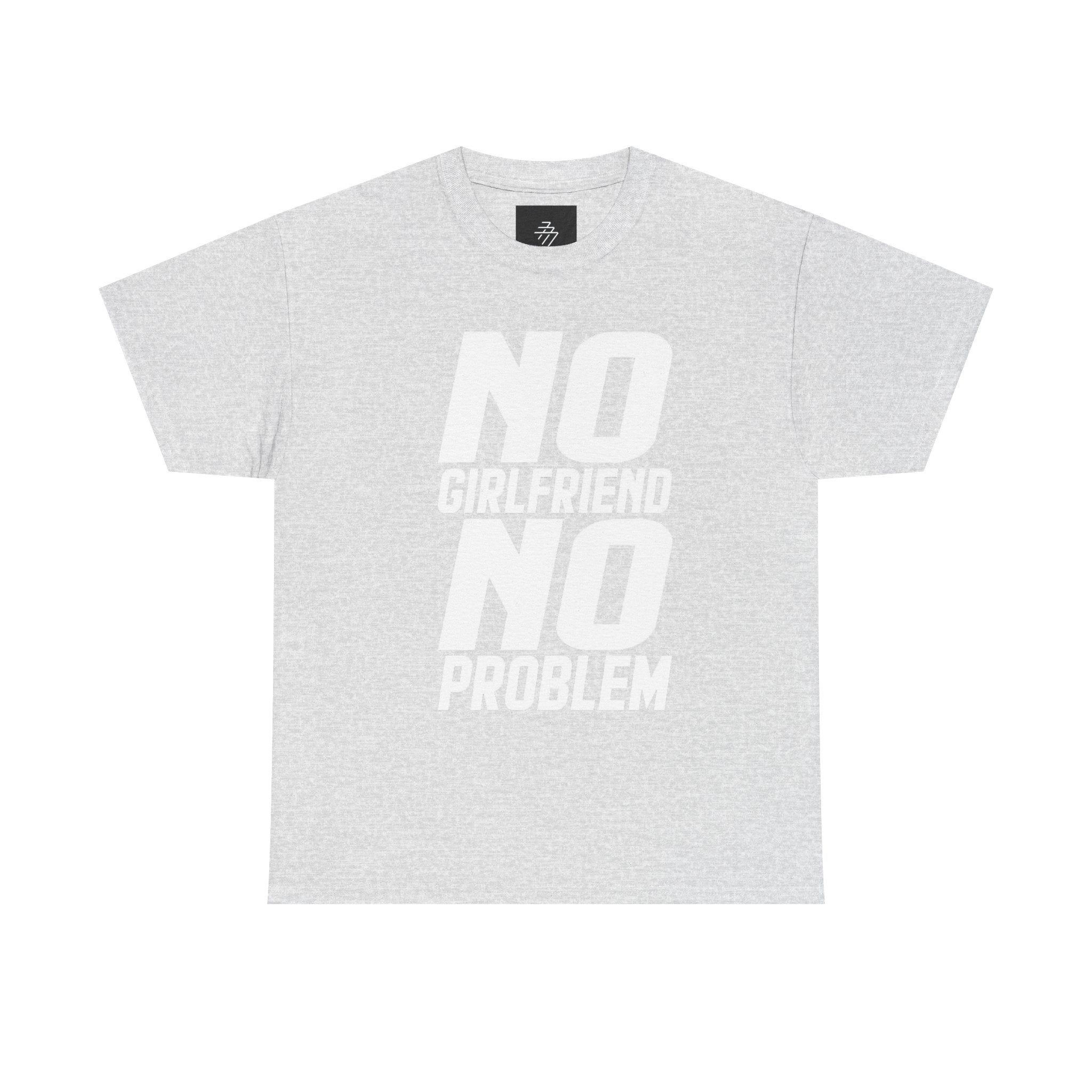 No Girlfriend No Problem T-Shirt | Funny Slogan Tee
