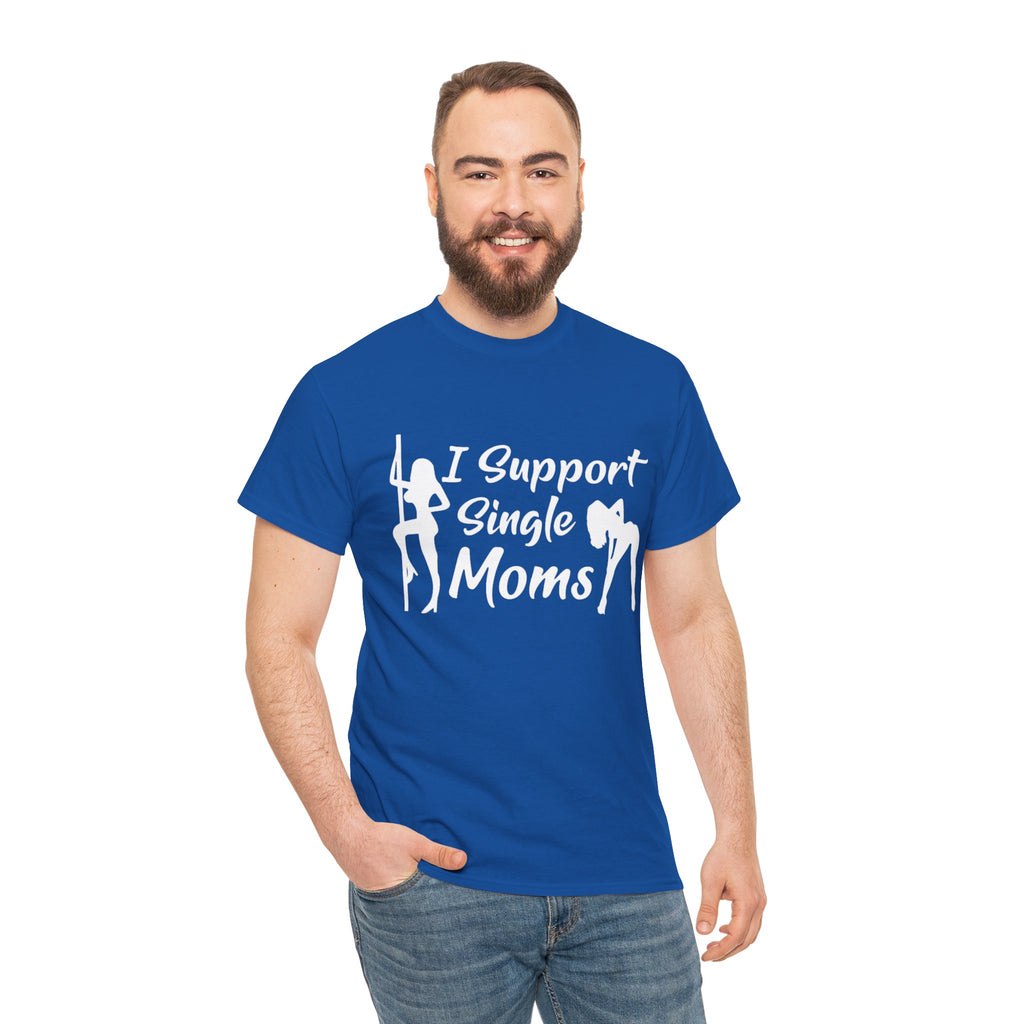 I Support Single Moms T-Shirt