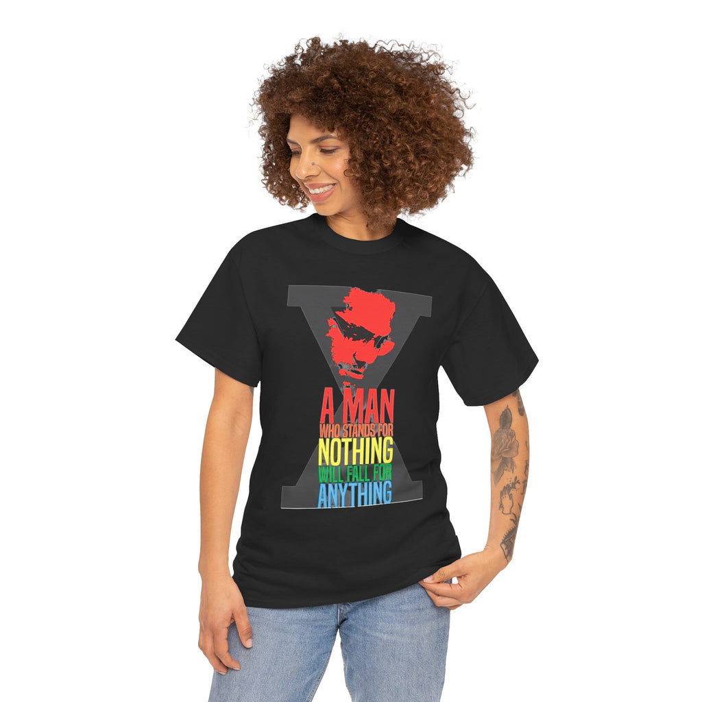 Malcolm X Quote A Man Who Stands For Nothing  Will Fall For Anything Tee