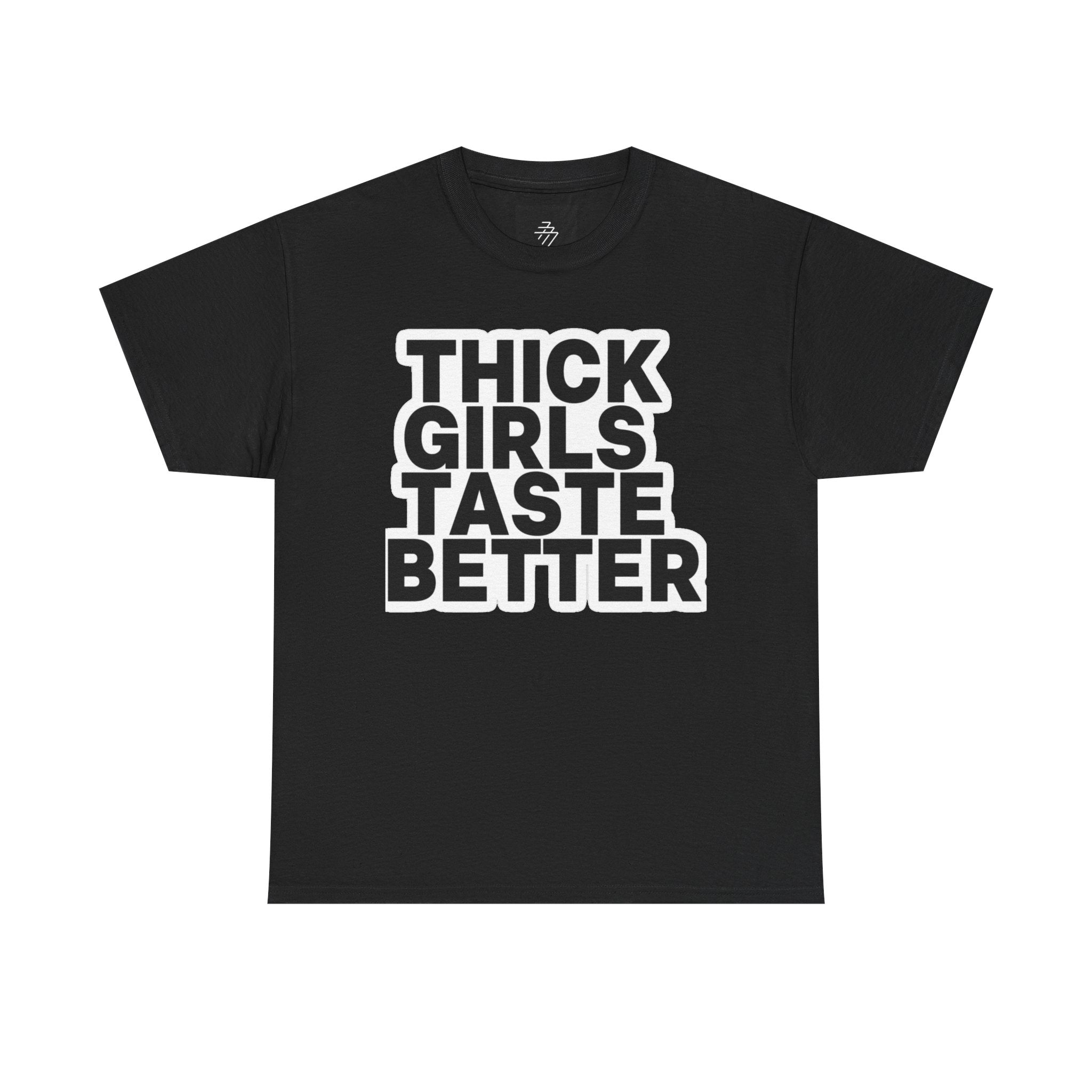 Thick Girls Taste Better Tee