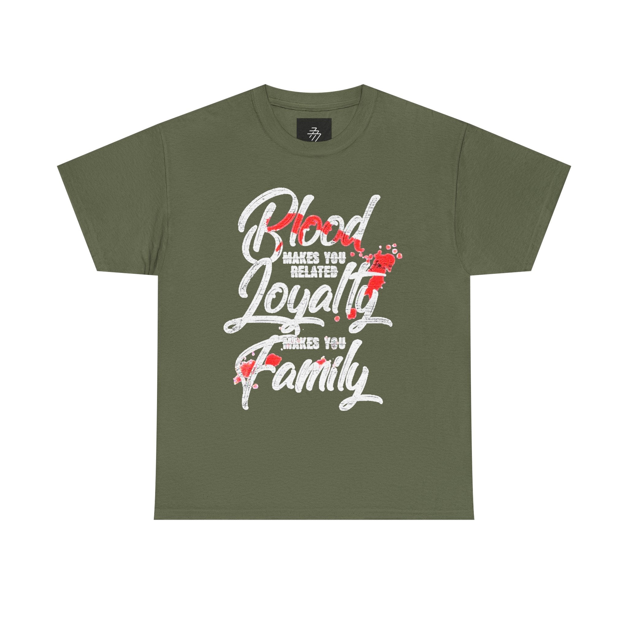 Family Loyalty T-Shirt — "Blood Makes You Related, Loyalty Makes You Family" Graphic Tee