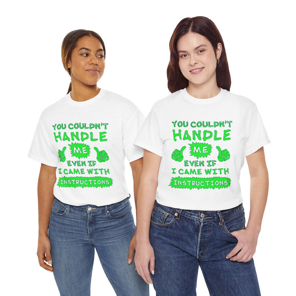 You Couldn't Handle Me Even If I Came With Instructions T-Shirt