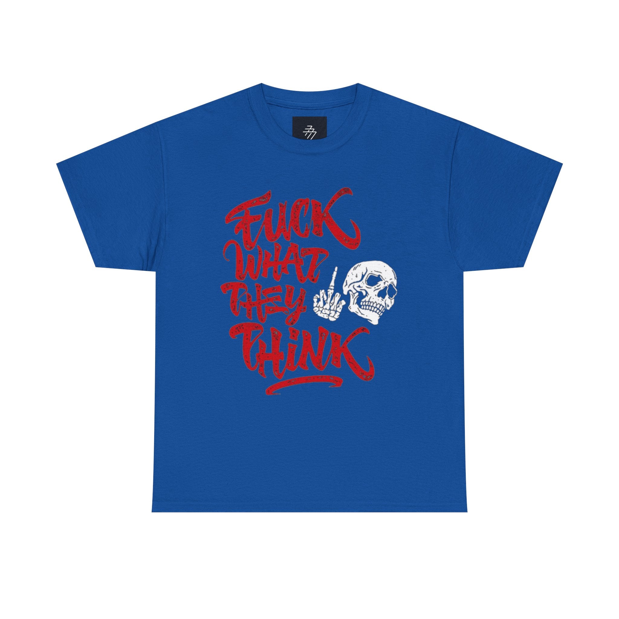 Graphic Tee — "Fuck What They Think" Bold Script Shirt
