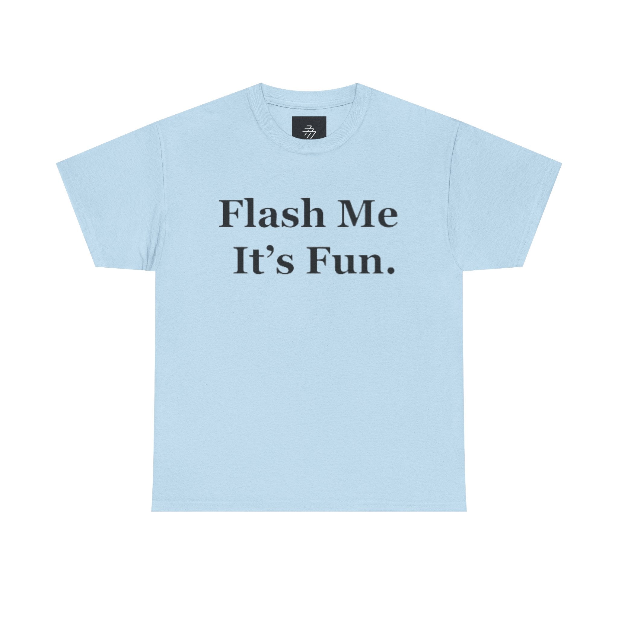 Graphic Tee — "Flash Me It’s Fun." Casual Statement T-Shirt