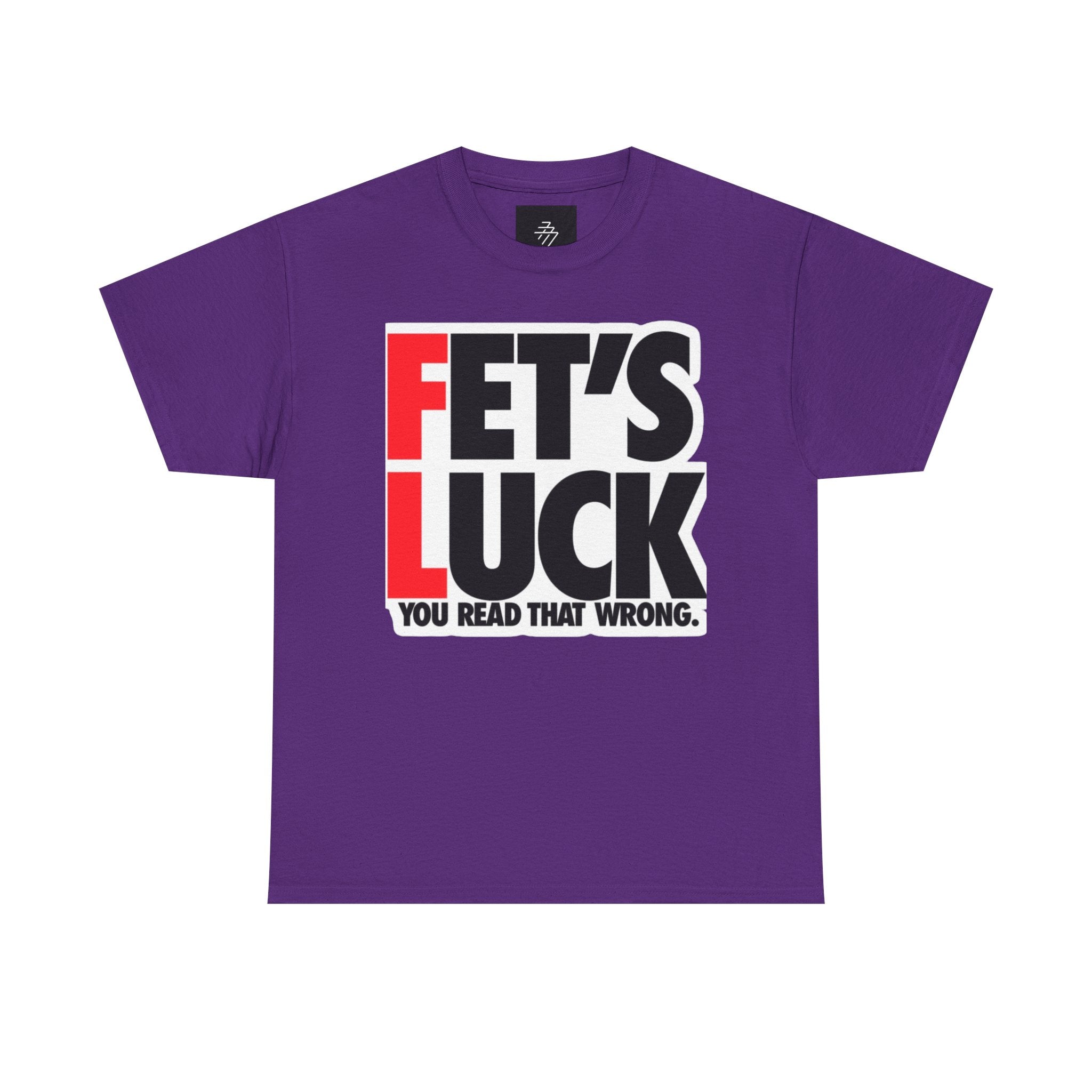 Funny Graphic Tee — “Fet's Luck: You Read That Wrong.”