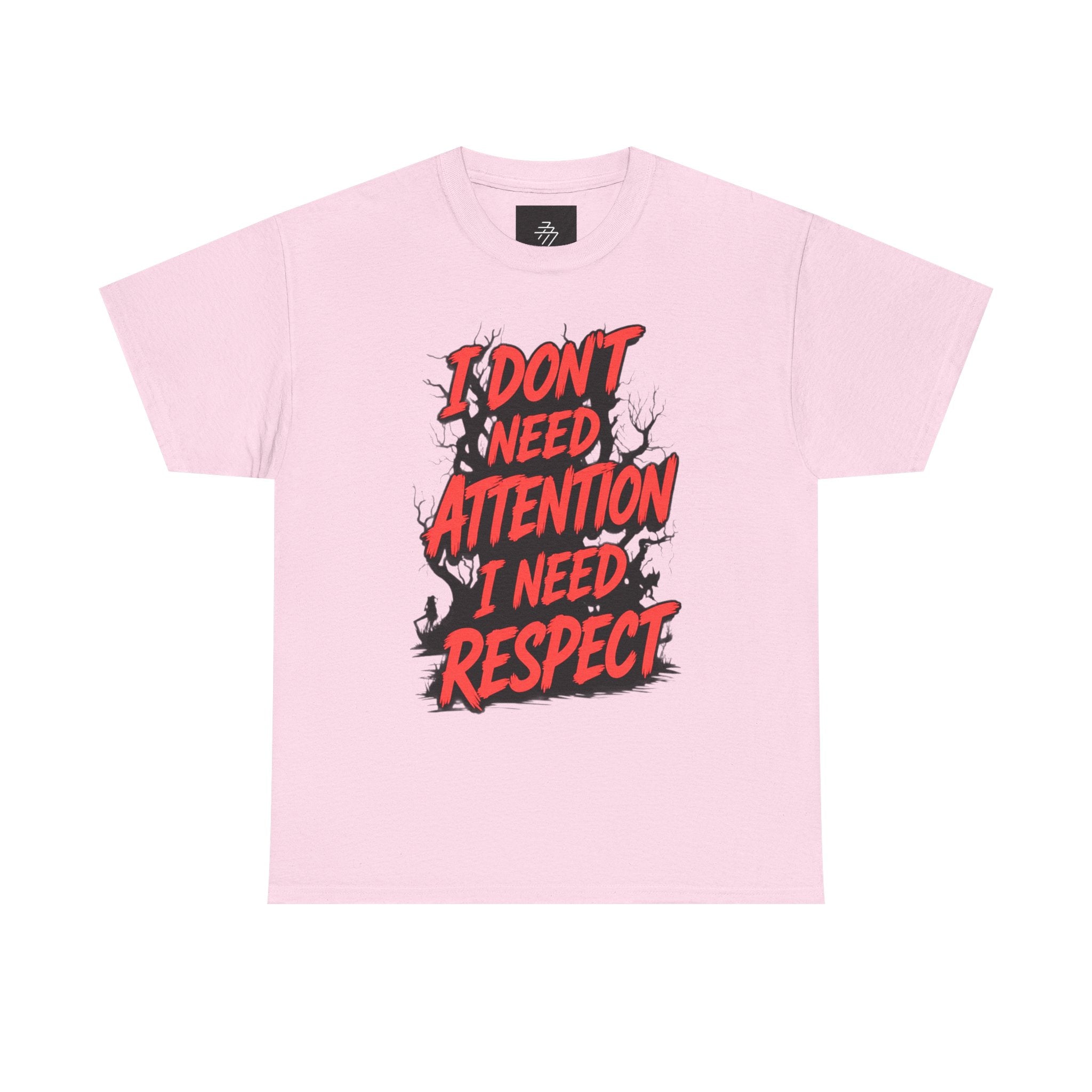 I Don't Need Attention I Need Respect Tee - Bold Statement Graphic T-Shirt