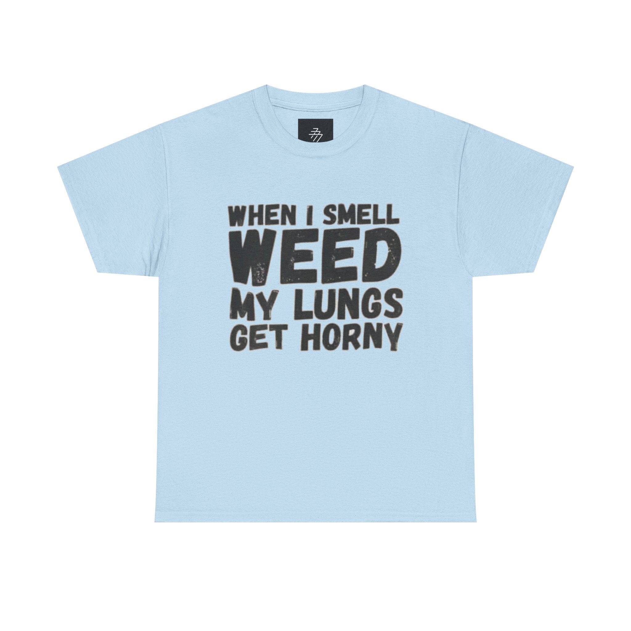 Cannabis Humor Tee — "When I Smell Weed My Lungs Get Horny" Graphic T-Shirt