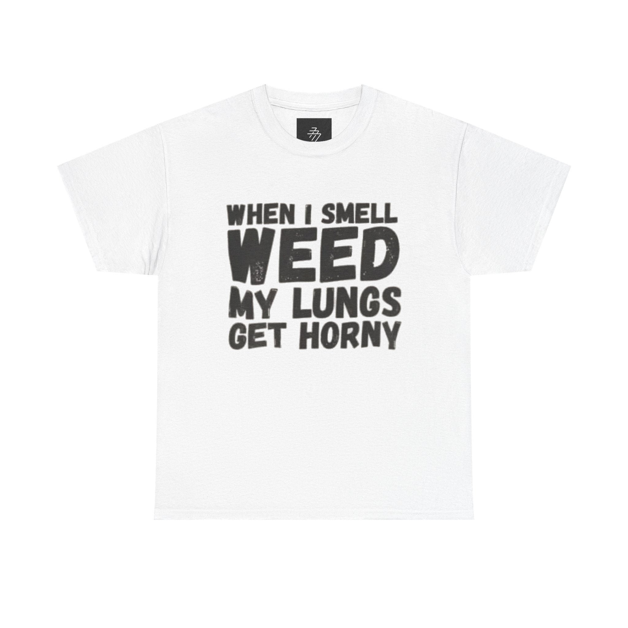 Cannabis Humor Tee — "When I Smell Weed My Lungs Get Horny" Graphic T-Shirt