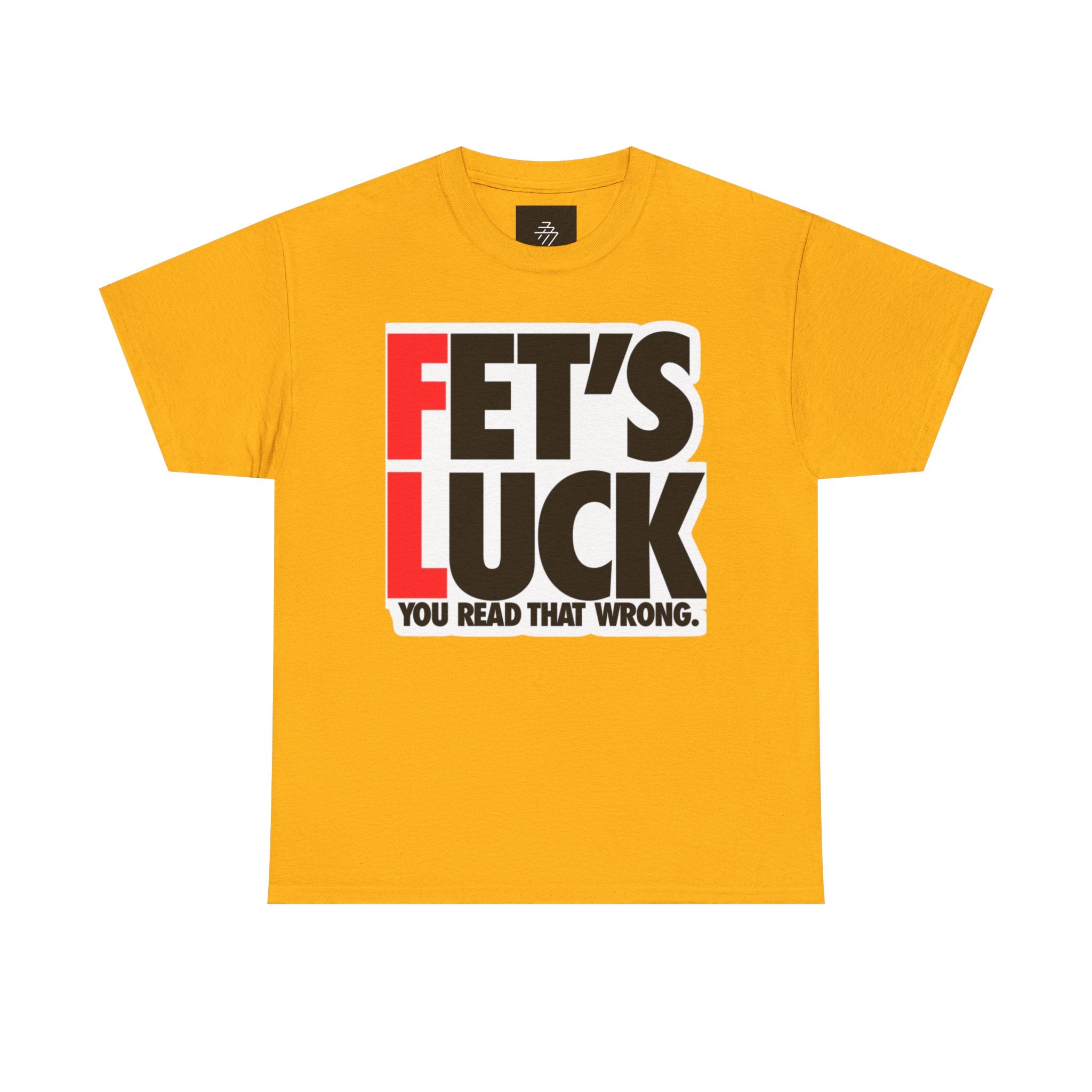 Funny Graphic Tee — “Fet's Luck: You Read That Wrong.”