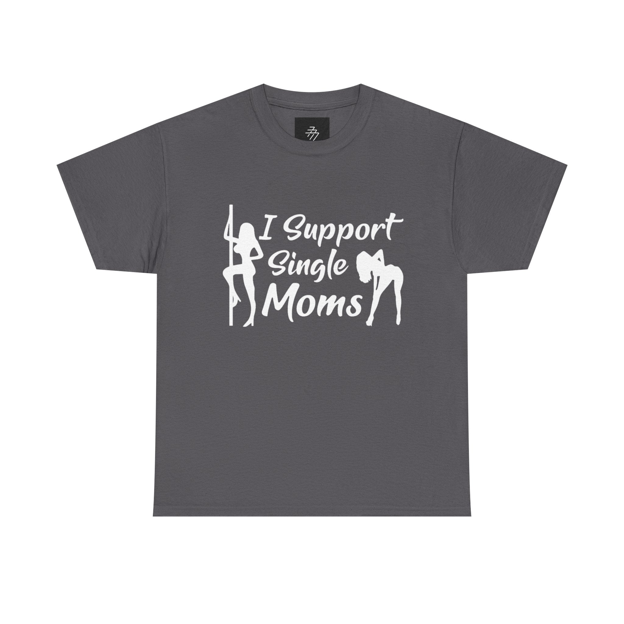 I Support Single Moms T-Shirt