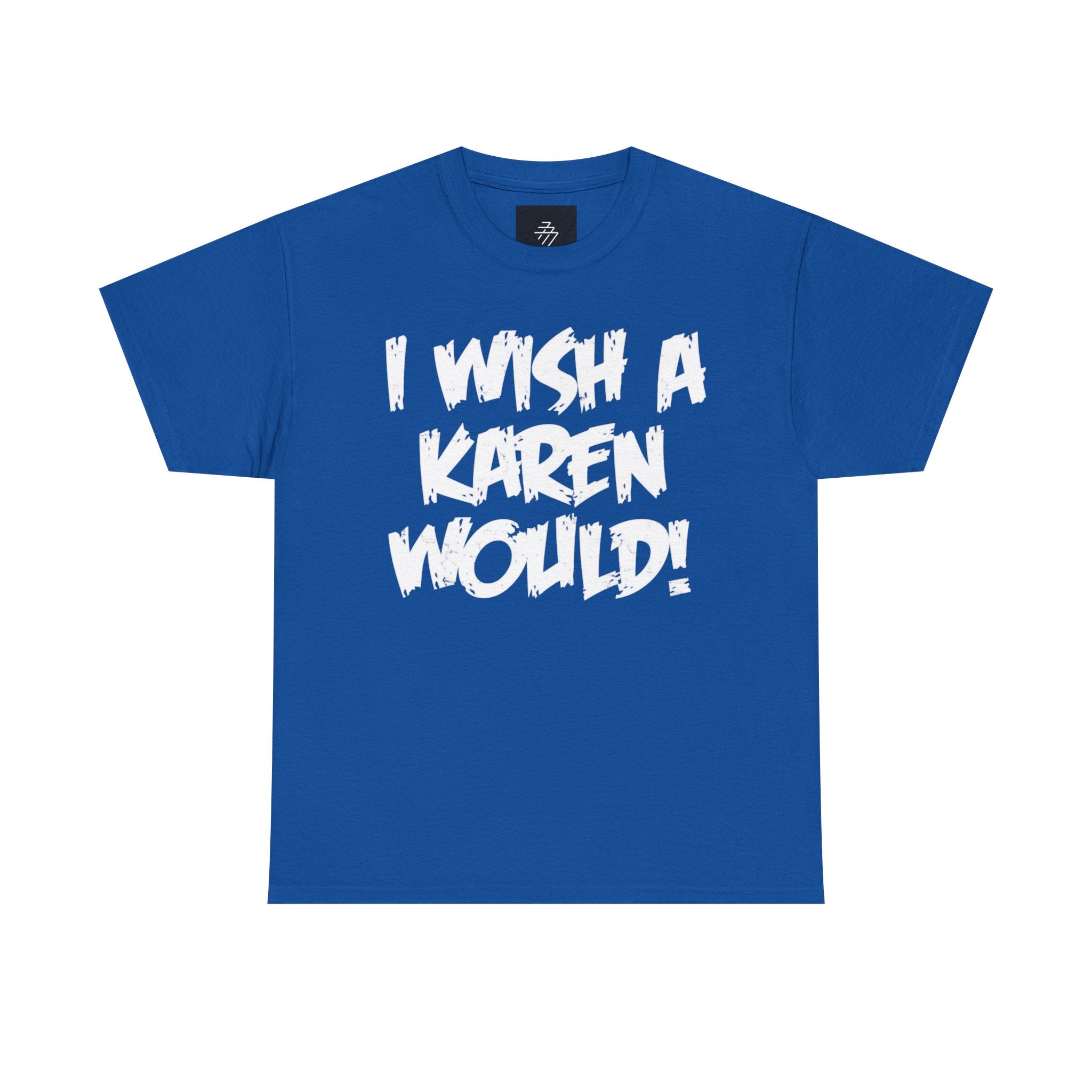 I Wish A Karen Would! Graphic Tee