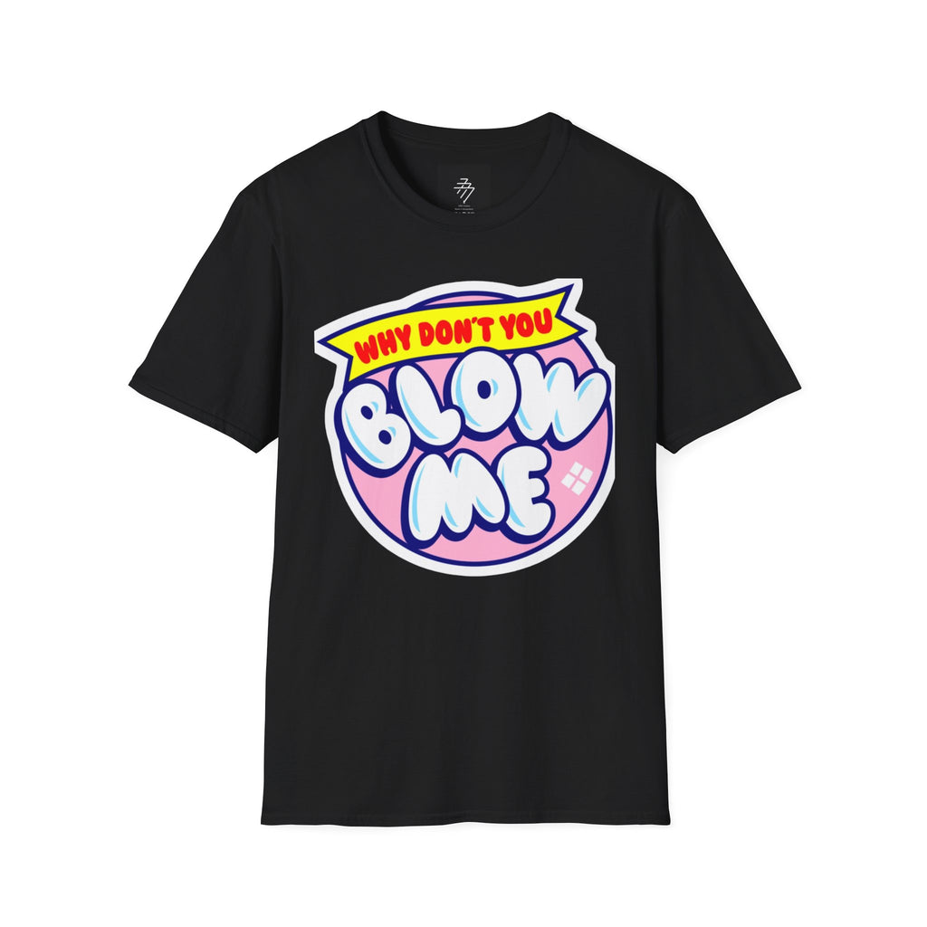 Why Don't You Blow Me T-Shirt | Retro Bubble Letter Graphic