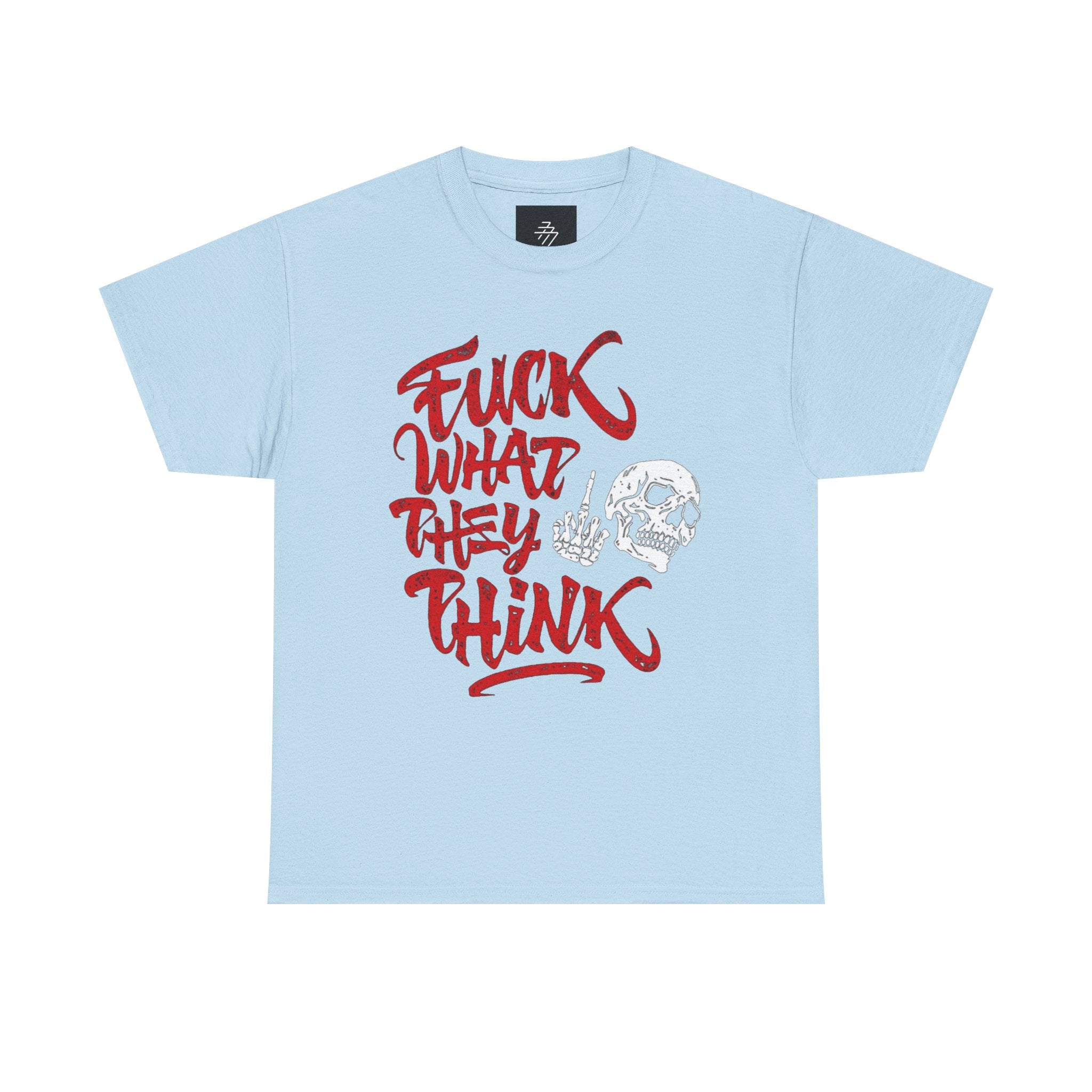 Graphic Tee — "Fuck What They Think" Bold Script Shirt