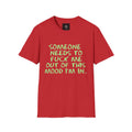 Someone Needs to Fuck Me Out of This Mood T-Shirt | Neon Green Text