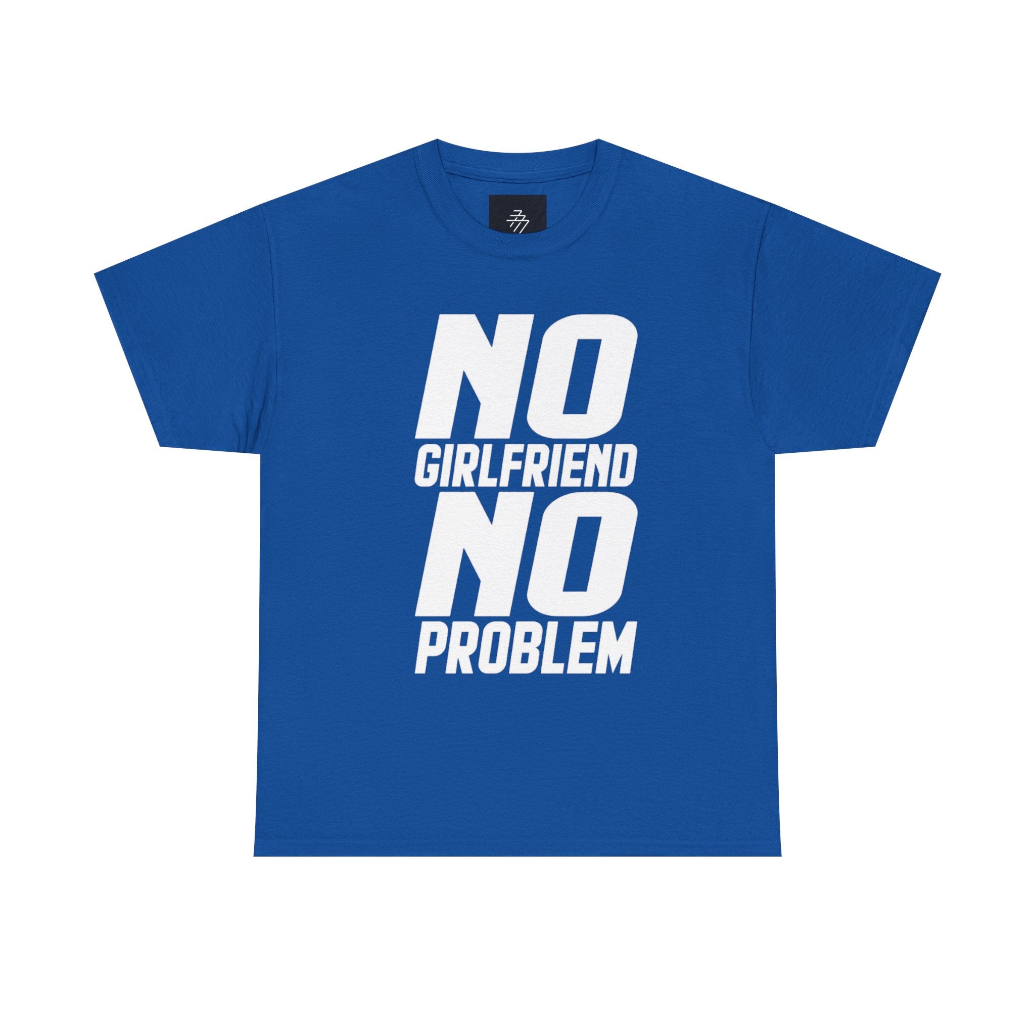 No Girlfriend No Problem T-Shirt | Funny Slogan Tee