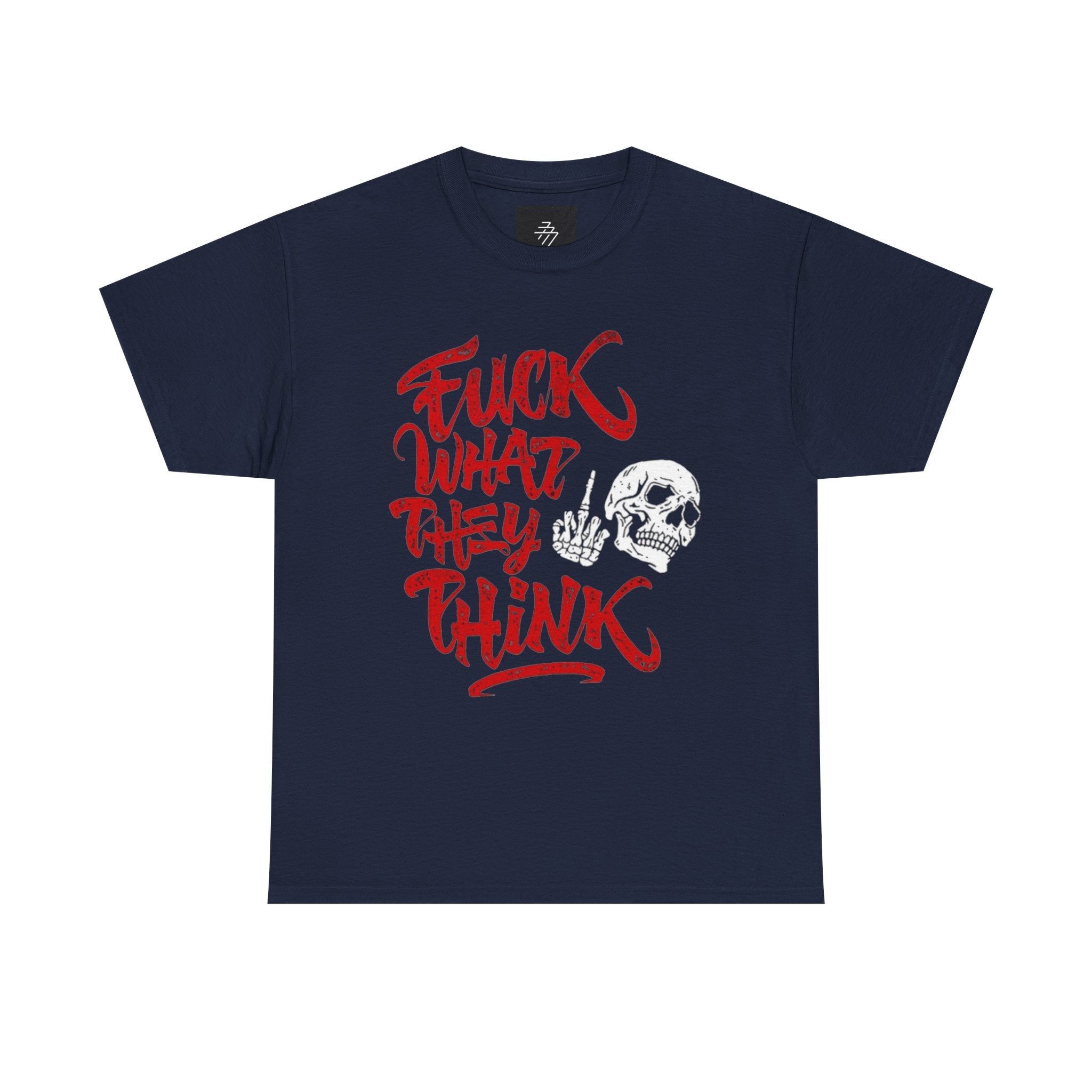 Graphic Tee — "Fuck What They Think" Bold Script Shirt
