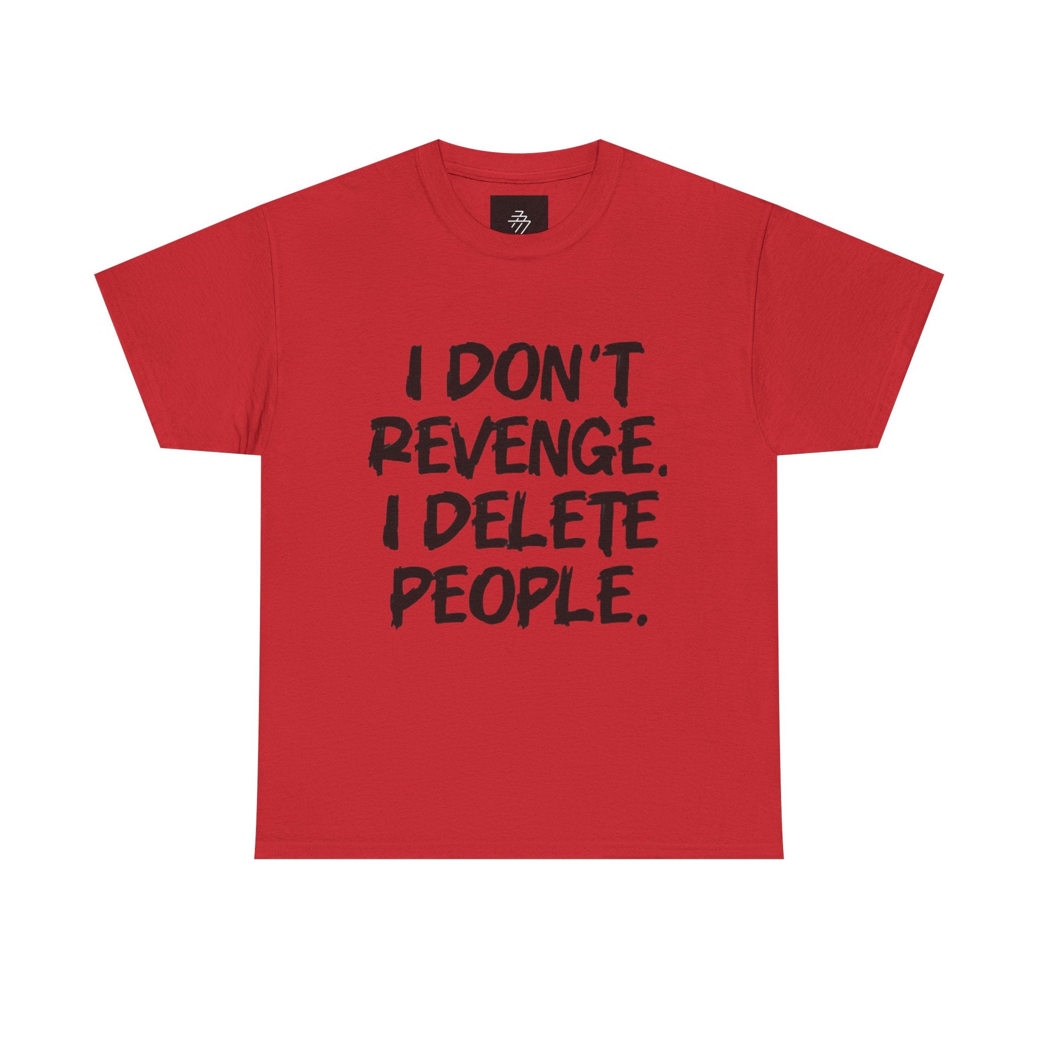 I Don't Revenge I Delete People T-Shirt