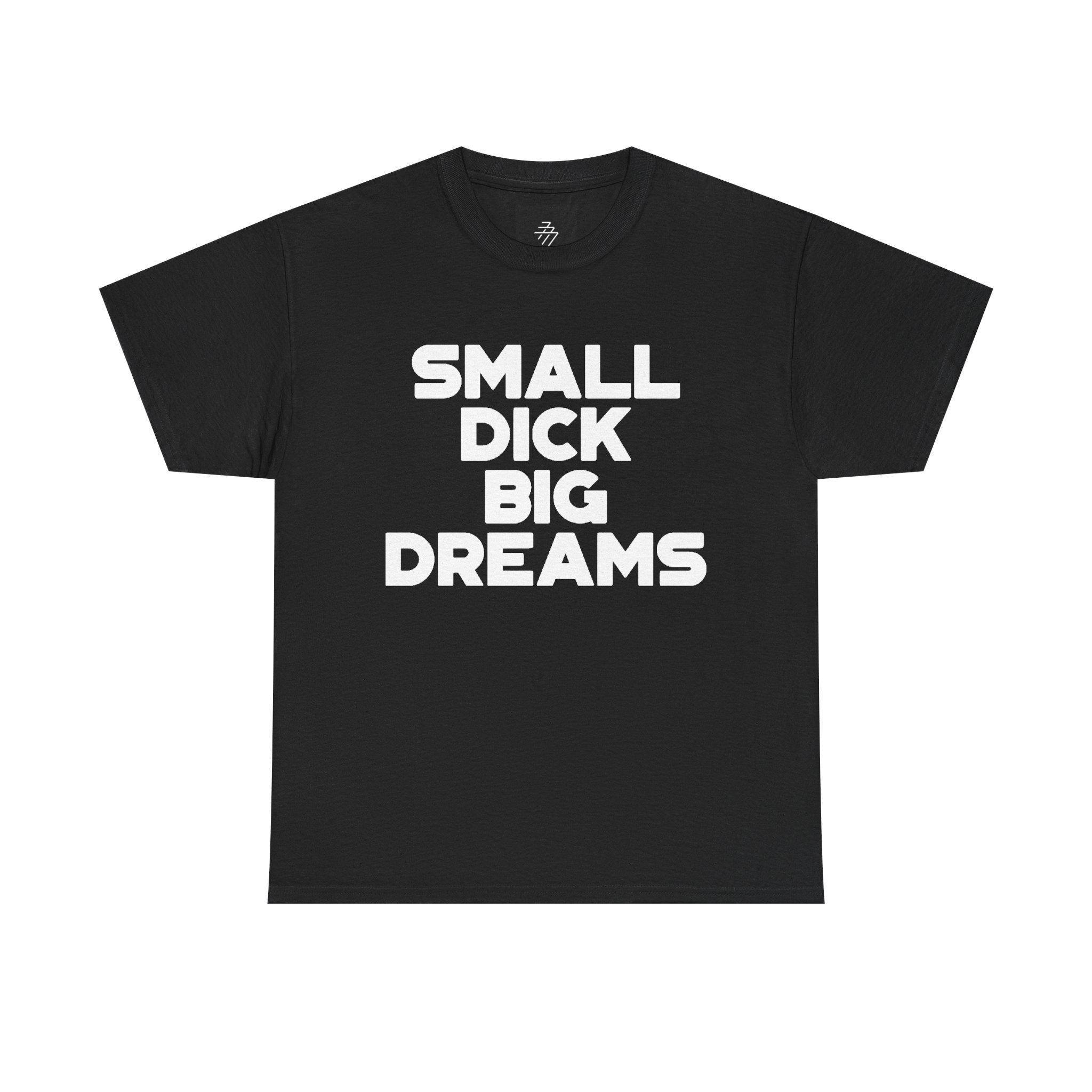 Graphic Tee — "Small Dick Big Dreams" Bold Statement T-Shirt
