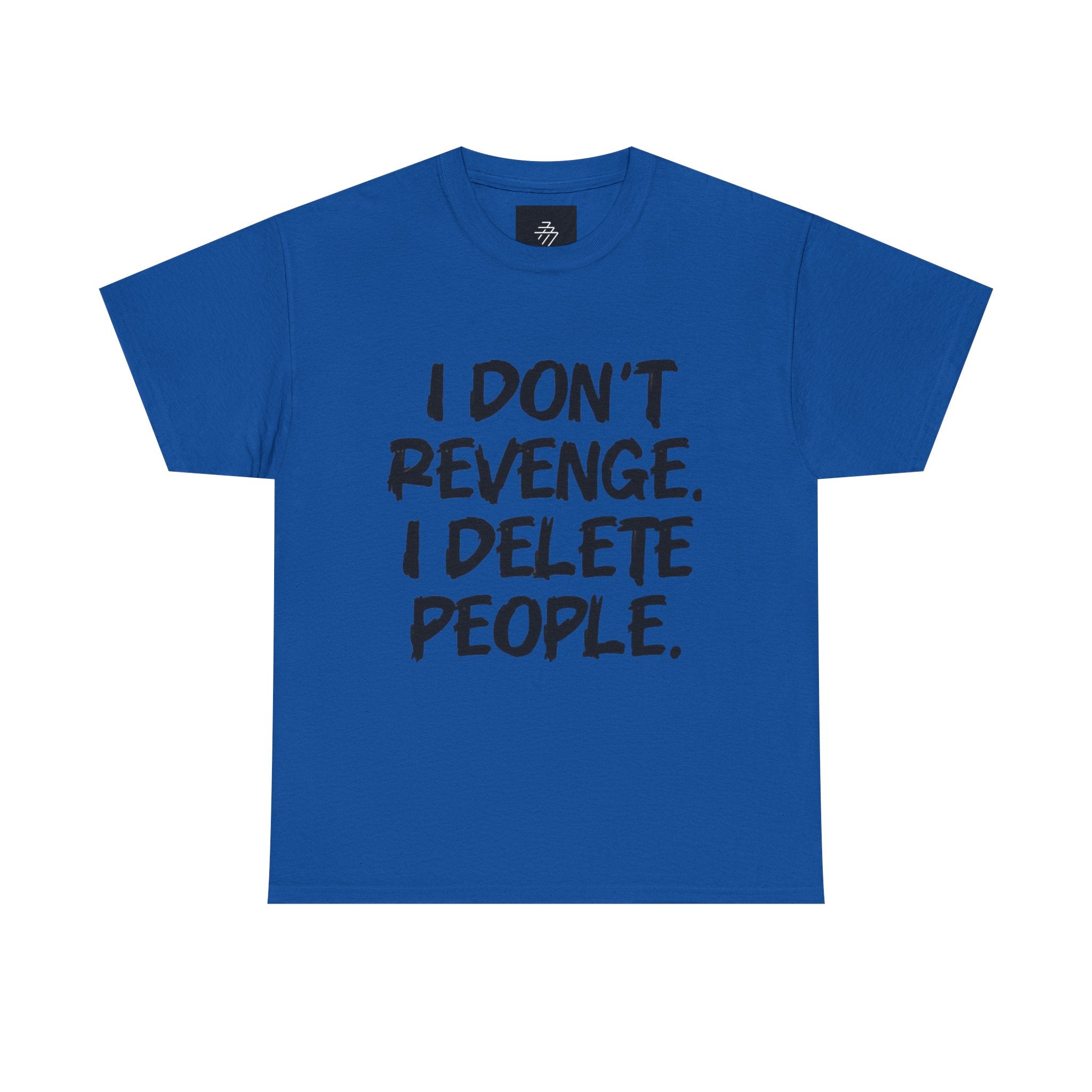 I Don't Revenge I Delete People T-Shirt