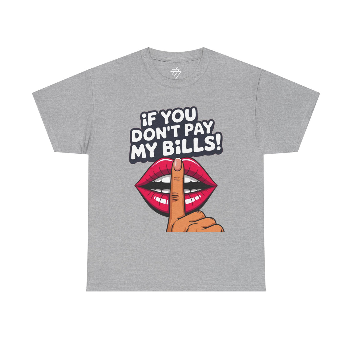 "If You Don't Pay My Bills" Bold Lip Shush Graphic Tee