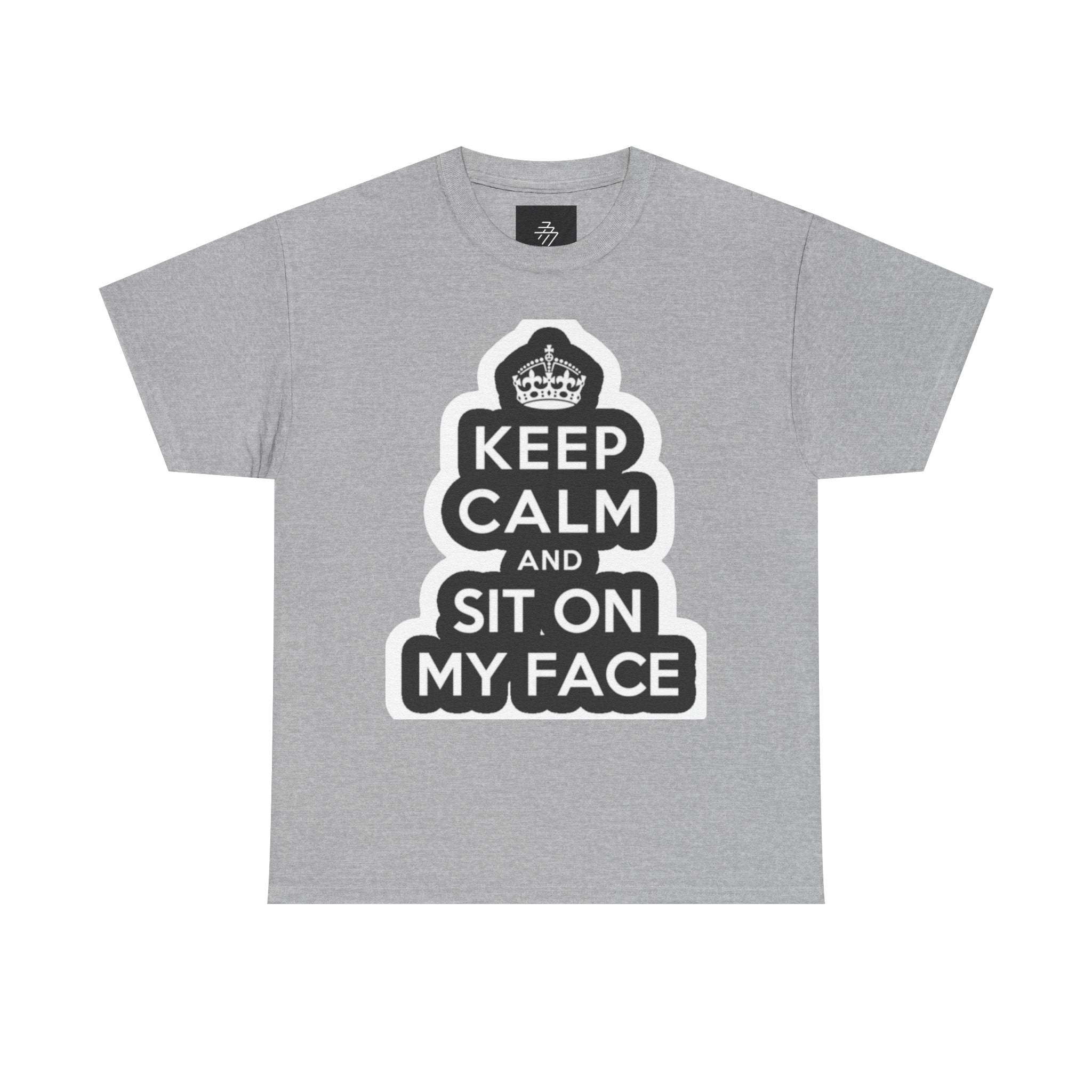 Keep Calm and Sit On My Face T-Shirt — Funny Graphic Tee