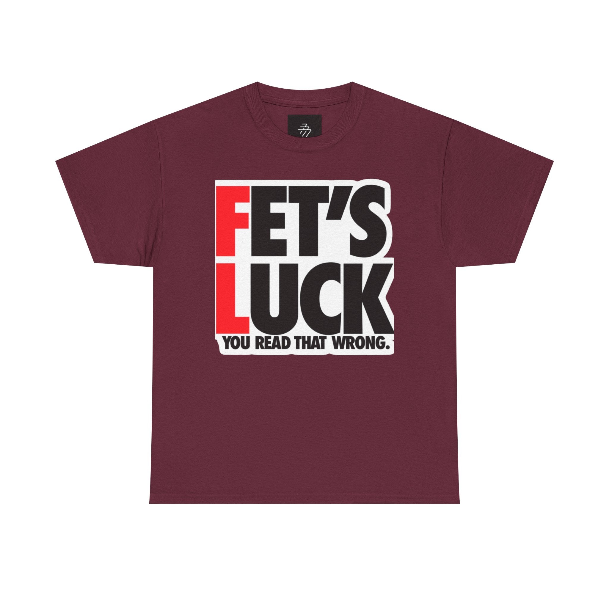 Funny Graphic Tee — “Fet's Luck: You Read That Wrong.”