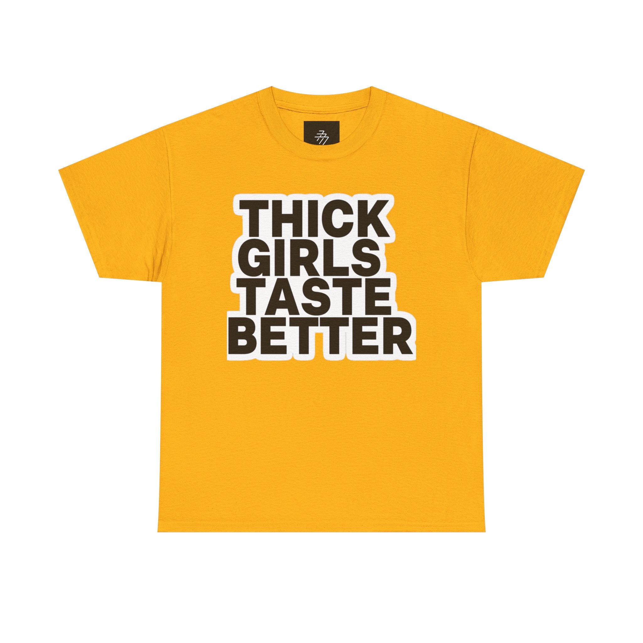 Thick Girls Taste Better Tee